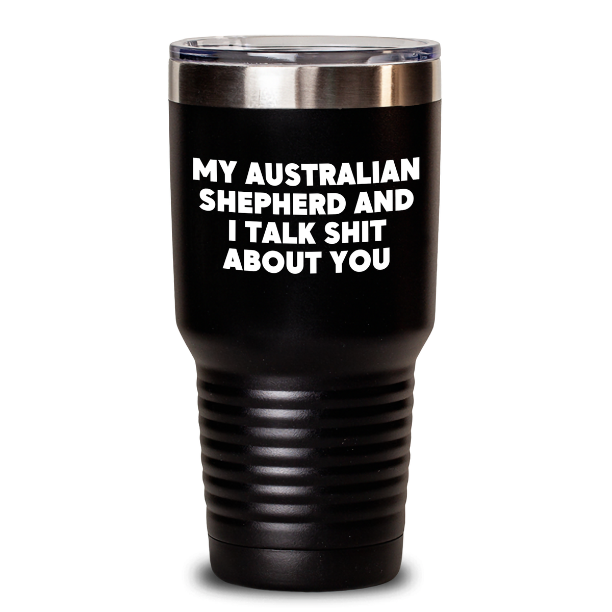 Funny Australian Shepherd Dog Gifts from Mom, Unique Mother's Day Tumblers for Her, 'My Australian Shepherd And I Talk Shit About You' Quote, 20oz or 30oz Stainless Steel Powder Coated - Main