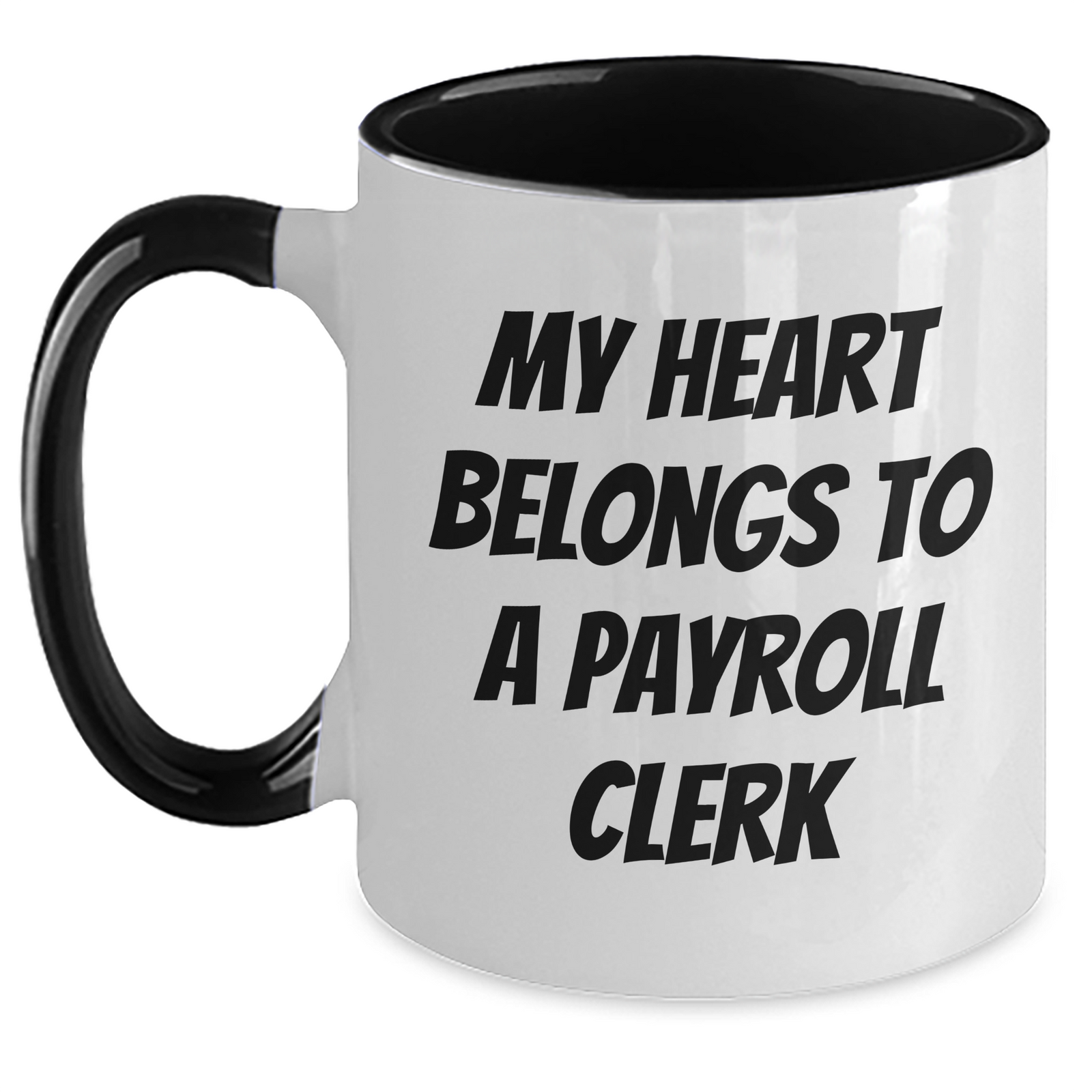 Payroll Clerk Humor Gifts from Men to Payroll Clerk, My Heart Belongs To A Payroll Clerk, Two Tone Coffee Mug for Father's Day - Main
