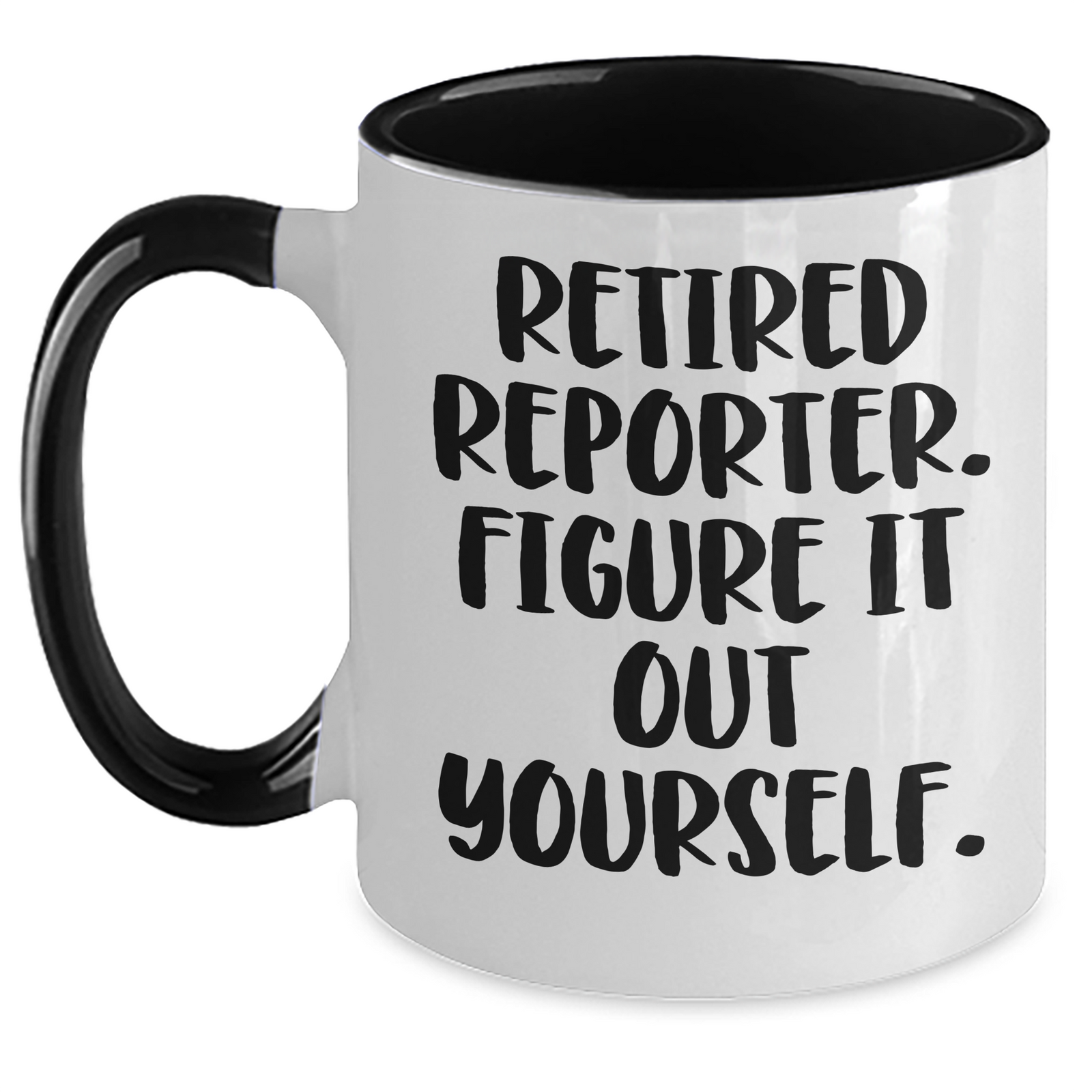 Funny Reporter Gifts from Men to Men - Retired Reporter Figure It Out Yourself Two Tone Coffee Mug, Father's Day Unique Gifts - Main