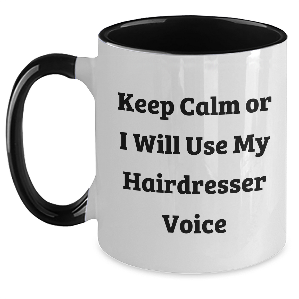 Funny Hairdresser Gifts from Friends to Hairdresser - Keep Calm Or I Will Use My Hairdresser Voice, Two Tone Coffee Mug for Mother's Day - Main