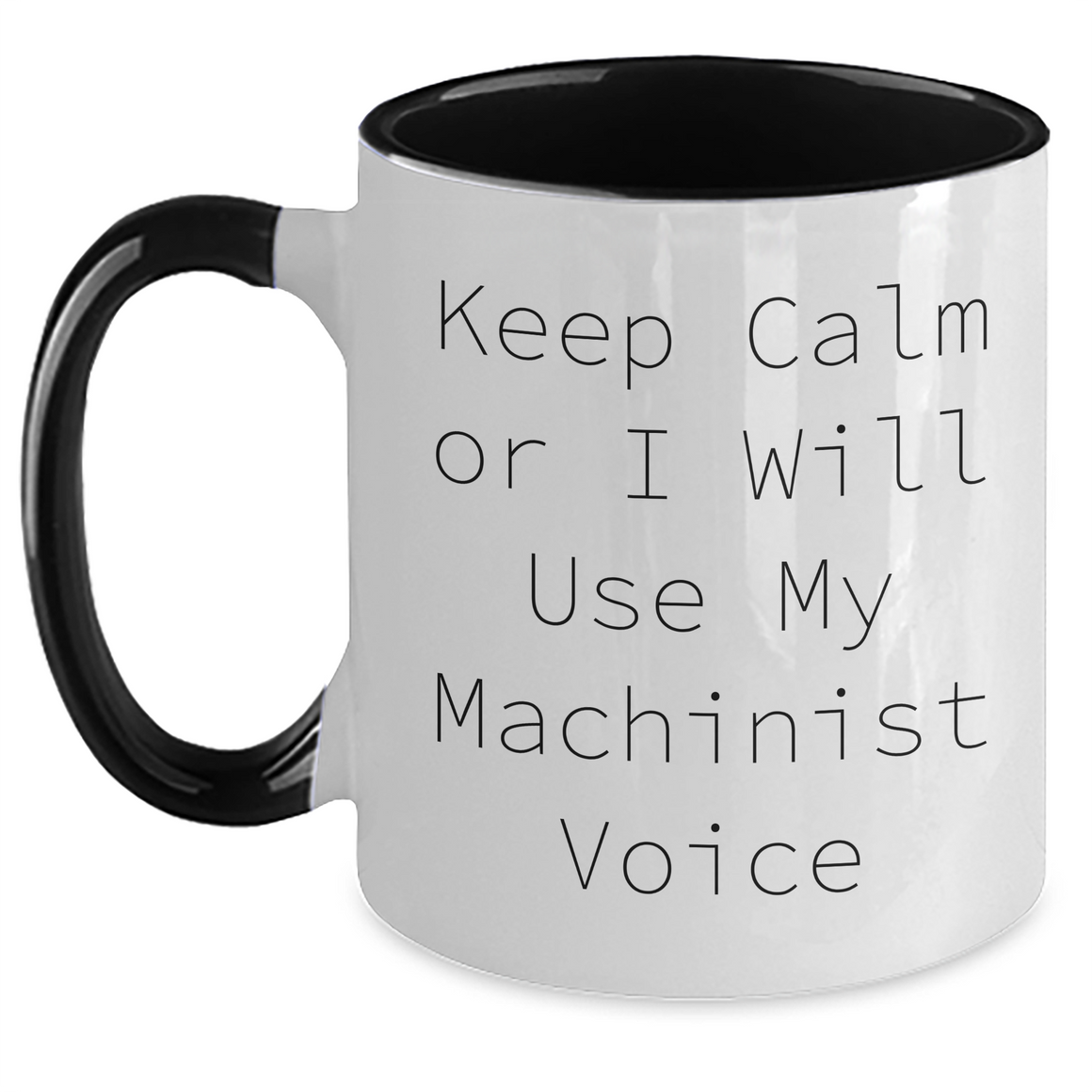 Machinist Humor Gifts from Friends, Unique Two Tone Coffee Mug for Machinist Dad on Mother's Day - Keep Calm Or I Will Use My Machinist Voice - Main