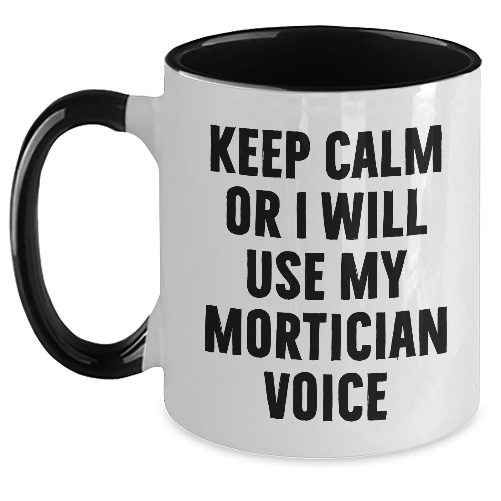 Mortician Humor Funny Quote Gifts from Family Friends for Mortician Two Tone Coffee Mug, Keep Calm Or I Will Use My Mortician Voice, Mother's Day Unique Gifts - Main