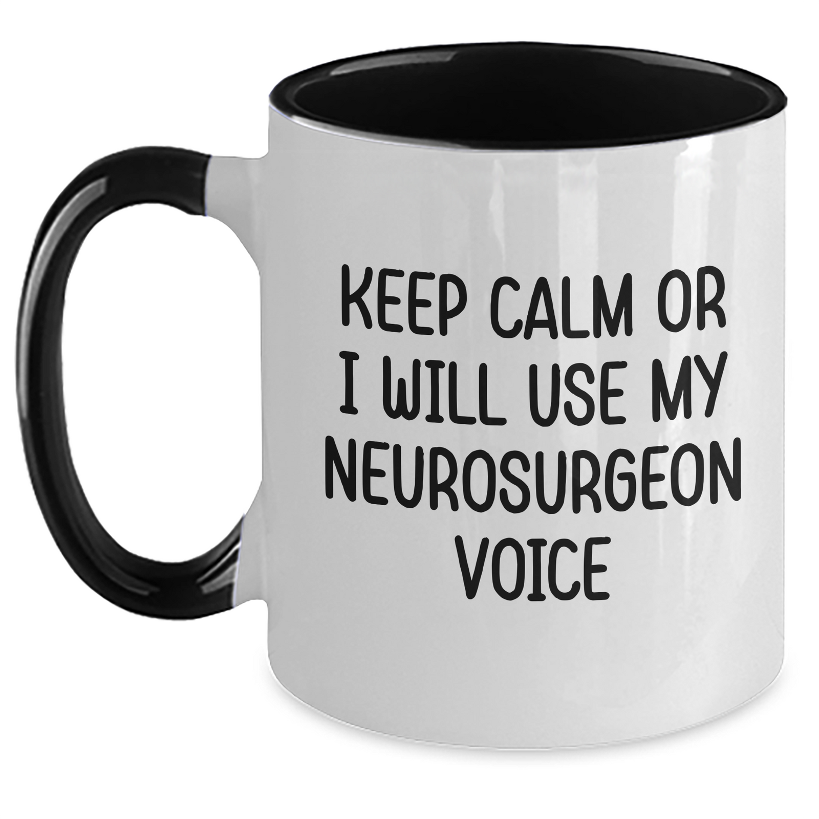Funny Neurosurgeon Gifts from Women for Mother's Day - Keep Calm Or I Will Use My Neurosurgeon Voice Two Tone Coffee Mug, Black and White, 11oz - Main