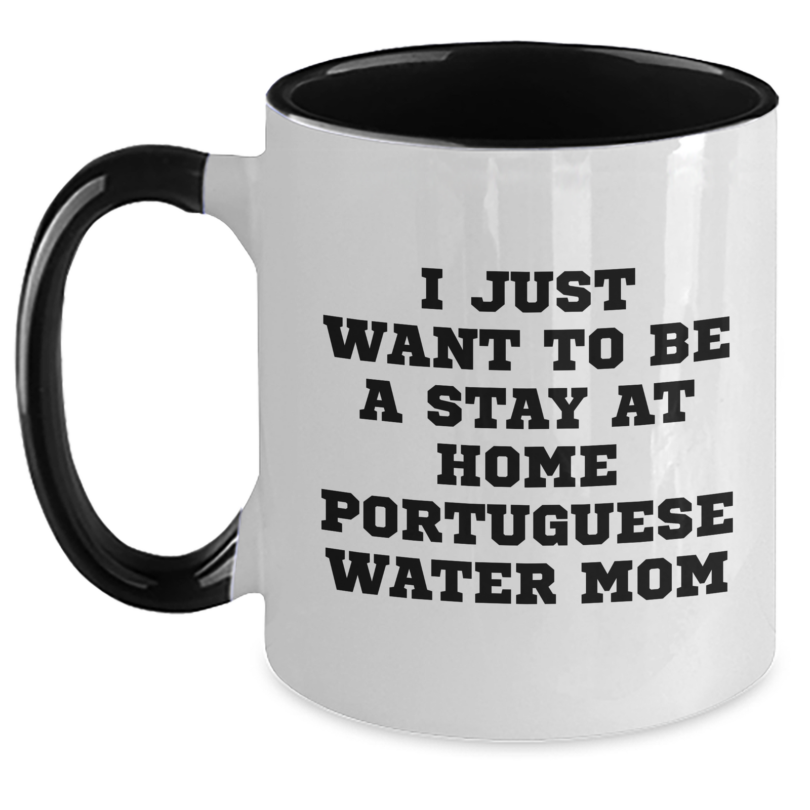 Funny Portuguese Water Dog Mom Gifts for Dad - I Just Want To Be A Stay At Home Portuguese Water Mom Two Tone Coffee Mug, Gifts from Mom to Dad, Father's Day Unique Gifts - Main
