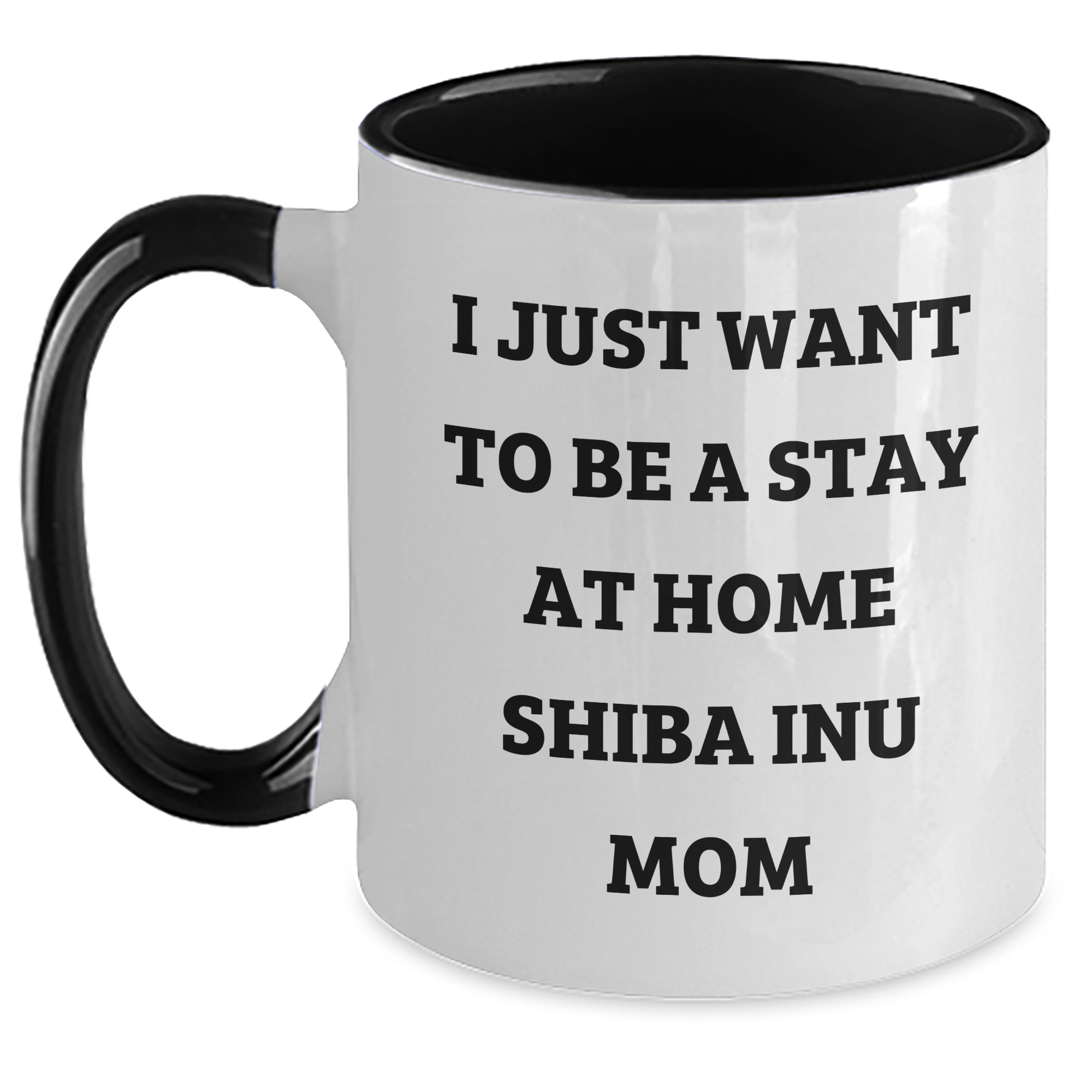 Funny Shiba Inu Dog Mom Gifts from Friends and Family for Father's Day - I Just Want To Be A Stay At Home Shiba Inu Mom Two Tone Coffee Mug - Main