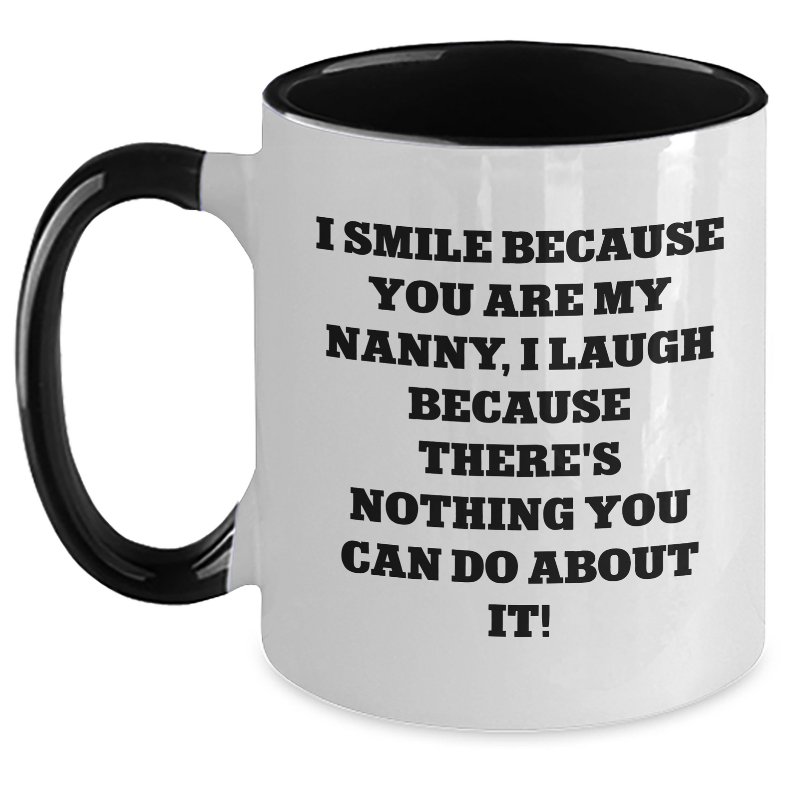 Funny Nanny Gifts from Men to Nanny, I Smile Because You Are My Nanny, Unique Father's Day Unique Gifts for Her - Two Tone Coffee Mug - Main