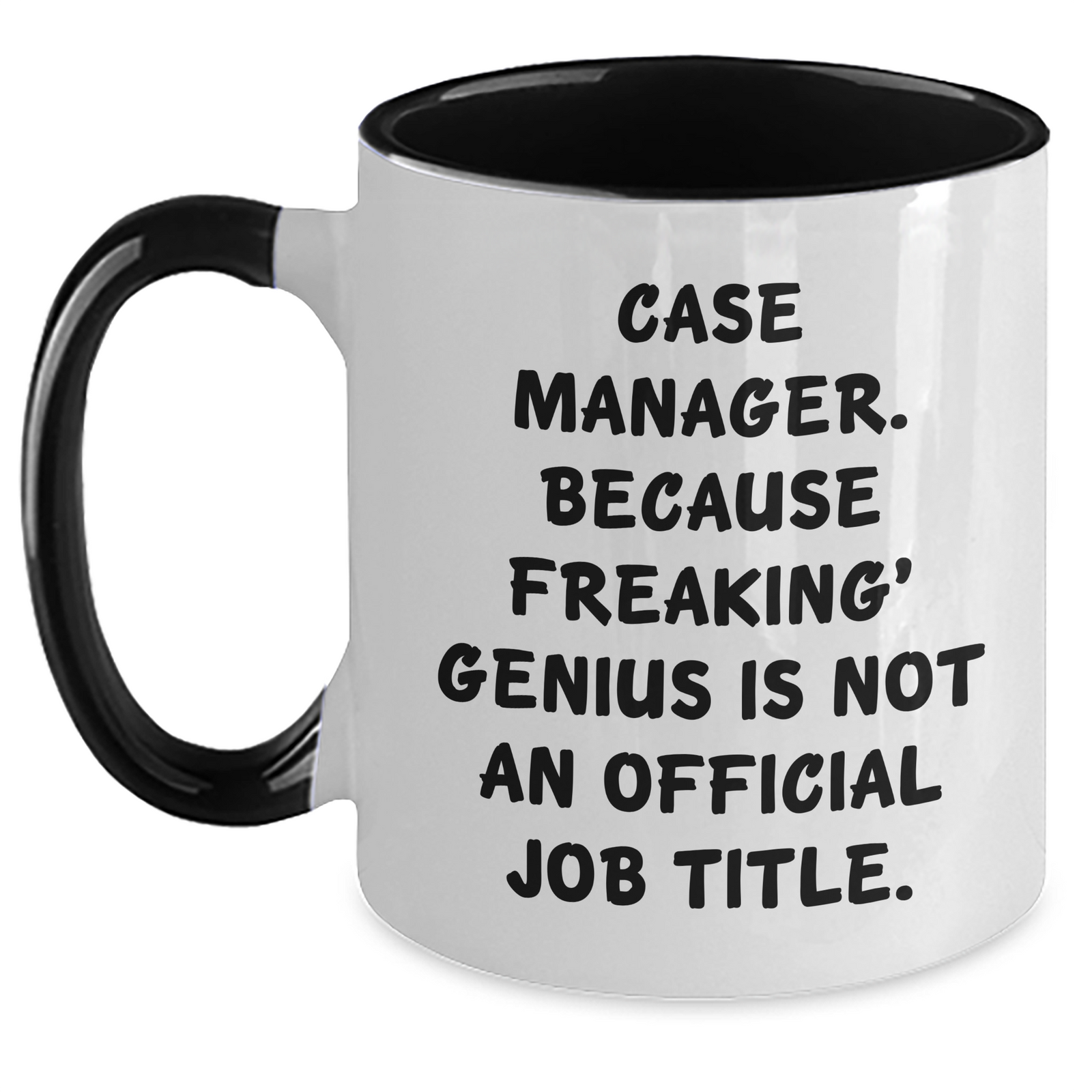 Case Manager Humor Gifts from Friends, Funny Two Tone Coffee Mugs for Mother's Day, 'Case Manager. Because Freaking' genius Is Not An Official Job Title.' - Main