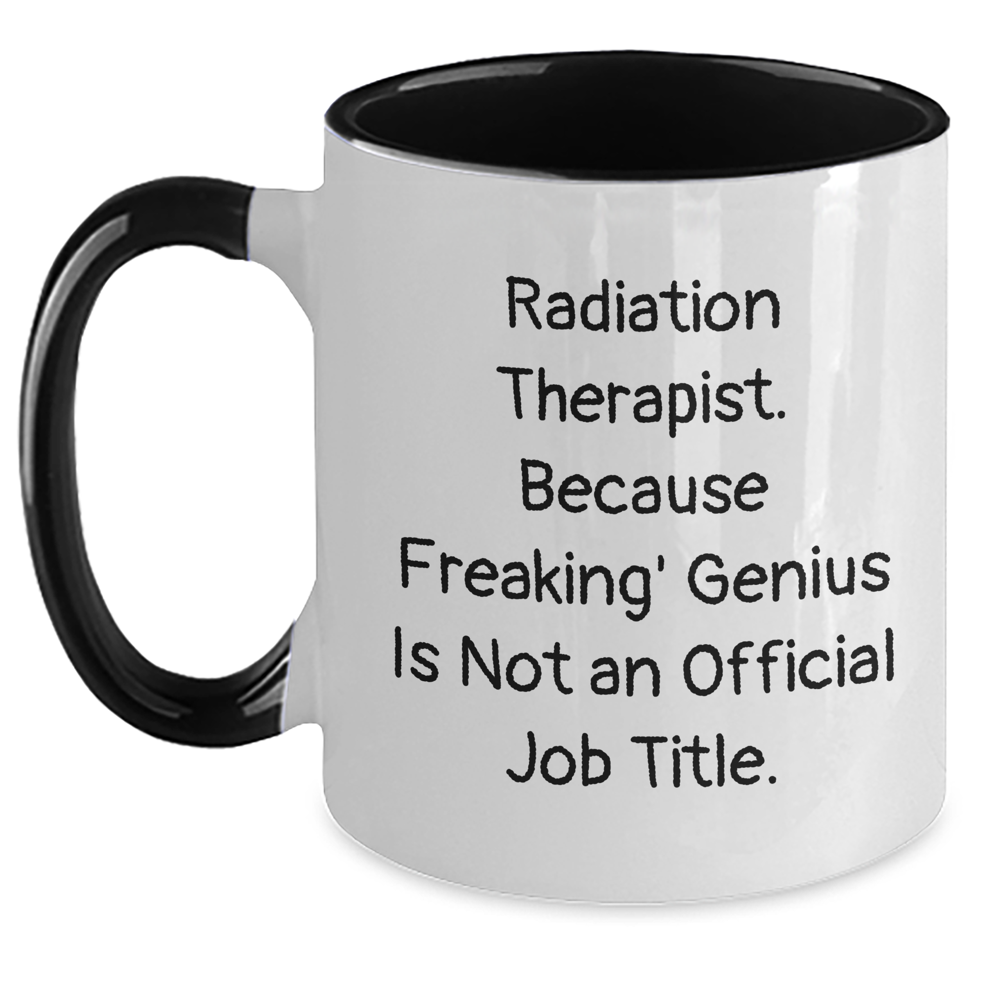 Funny Radiation Therapist Gifts - Radiation Therapist Two Tone Coffee Mug, 'Radiation Therapist. Because Freaking' genius Is Not An Official Job Title.' - Unique Gifts from Family for Father's Day - Main