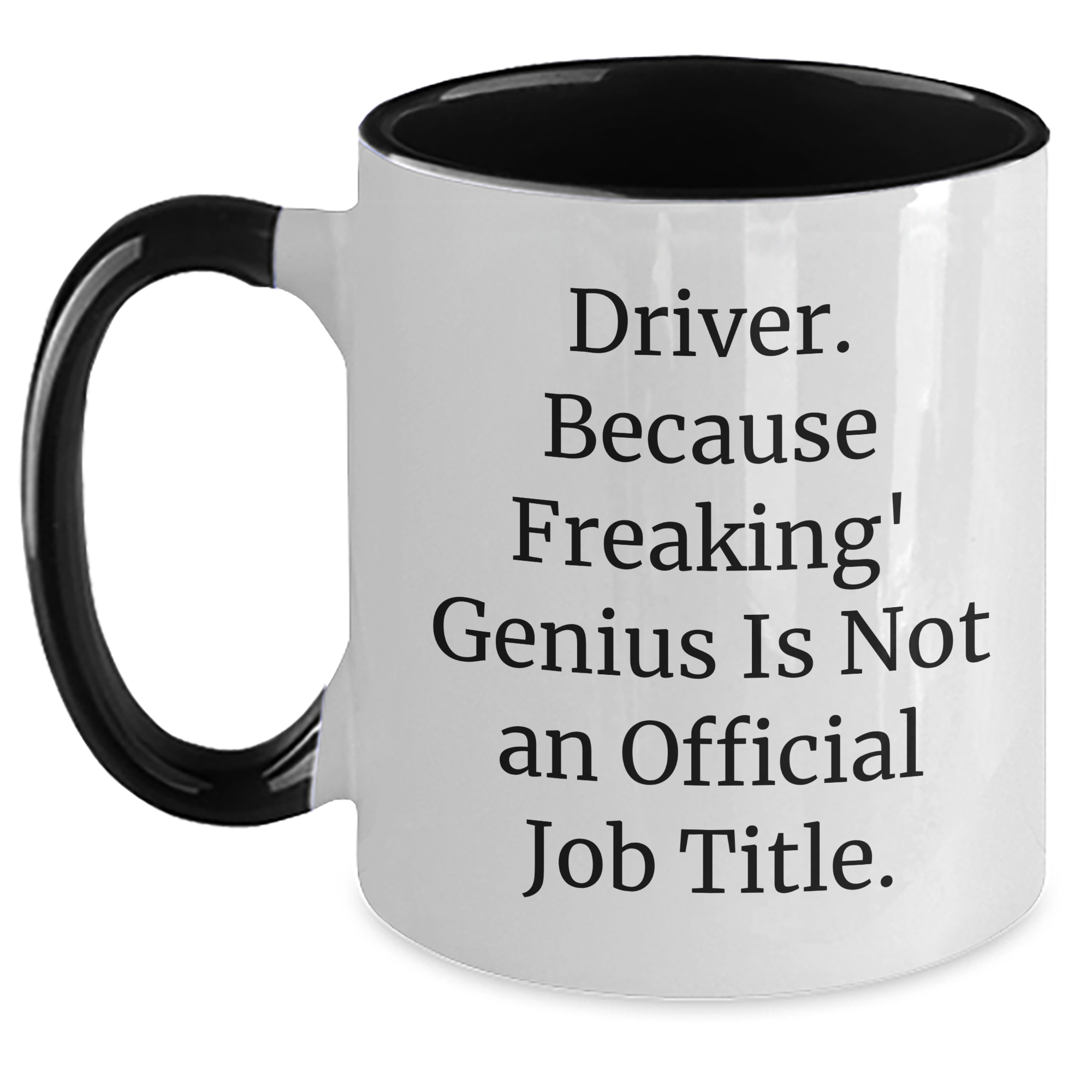 Funny Driver Gifts from Men, Unique Two Tone Coffee Mugs for Mother's Day, 'Driver. Because Freaking' genius Is Not An Official Job Title.' - Main