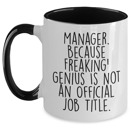 Witty Manager Gifts, Father's Day Unique Gifts from Mom, Dad, Family, or Friends - 'Manager. Because Freaking' genius Is Not An Official Job Title.' Two Tone Coffee Mug - Main