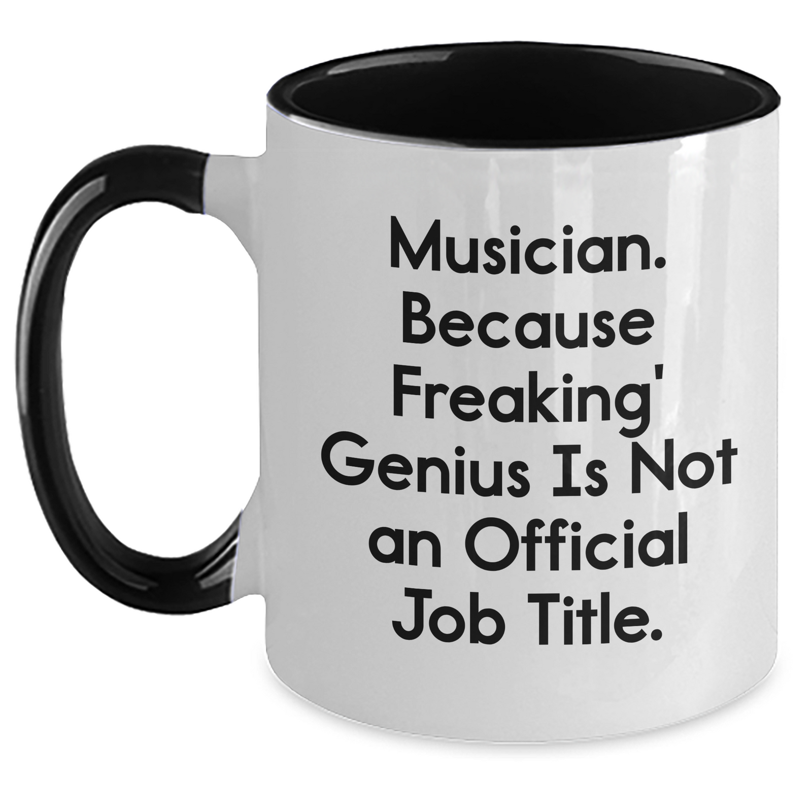 Funny Musician Gifts, 'Musician. Because Freaking' genius Is Not An Official Job Title.' Two Tone Coffee Mug for Dad on Father's Day, Gifts from Family to Musician - Main