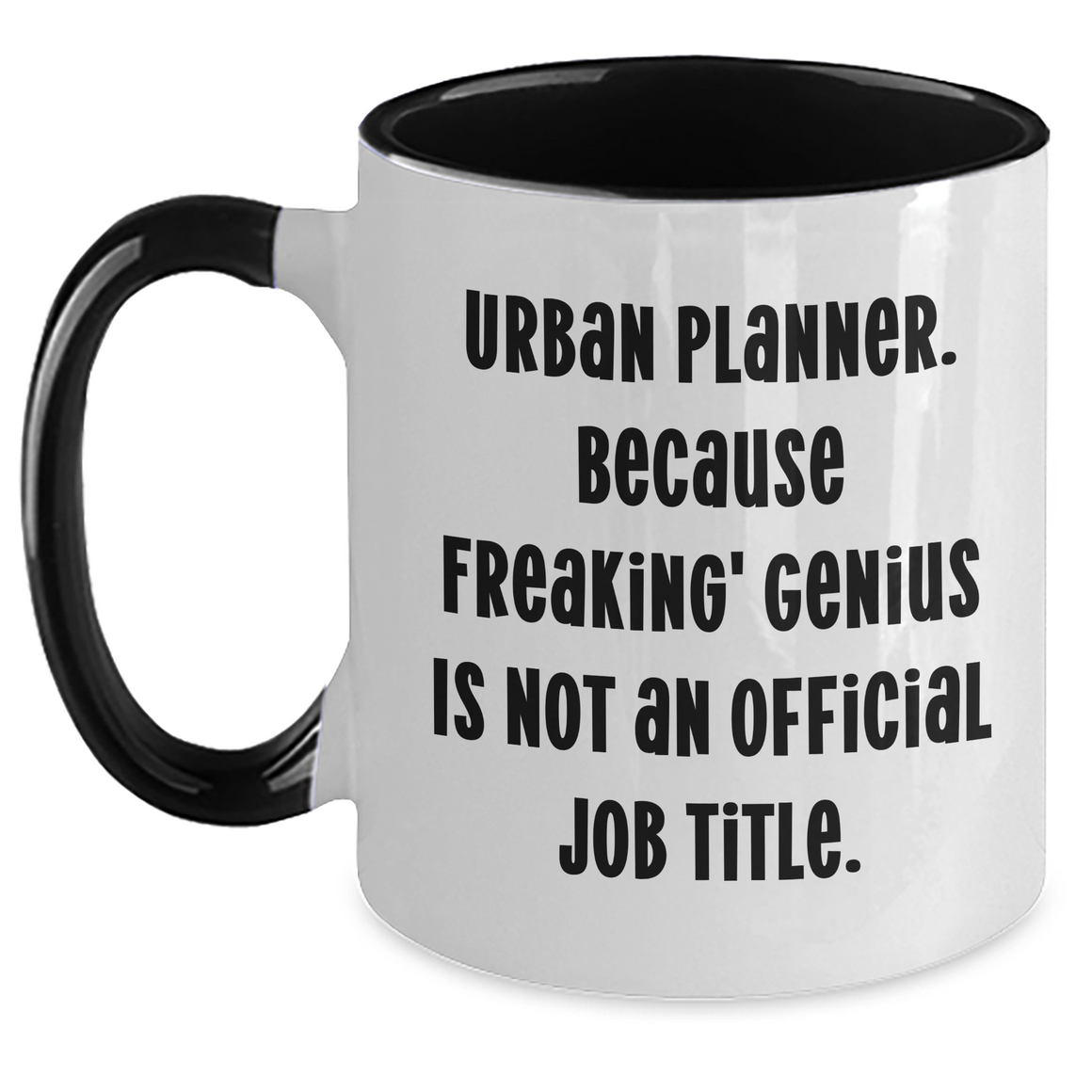Urban Planner Gifts from - Funny Quote Two Tone Coffee Mug for Mother's Day, Unique Gifts from Friends, Women, or Family - Main