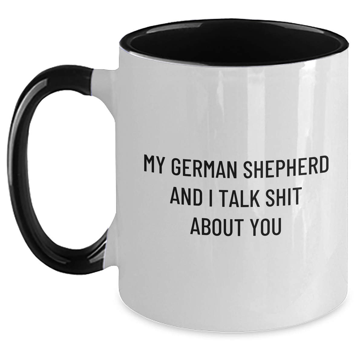 Funny German Shepherd Dog Lovers Gifts from Family for Mom on Mother&#39;s Day - Two Tone Coffee Mug with Quote &#39;My German Shepherd And I Talk Shit About You&#39; - Main