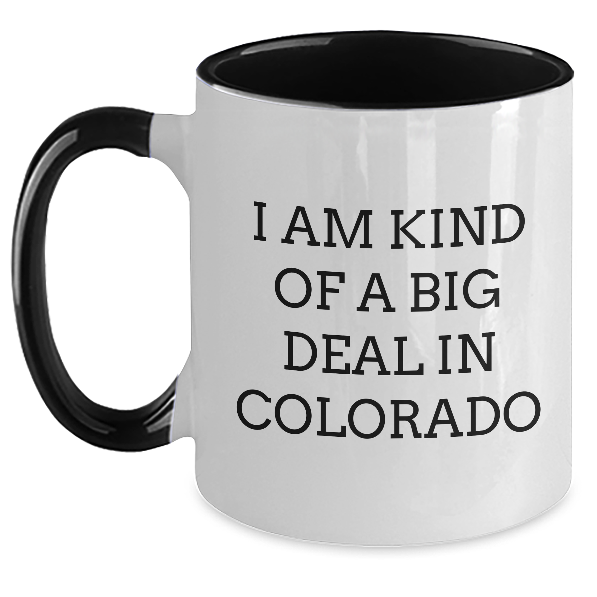 Funny Colorado Gifts - I Am Kind Of A Prime Selection In Colorado Two Tone Coffee Mug, Unique Mother's Day Unique Gift for Women from Colorado, Men, Friends, Family - Main
