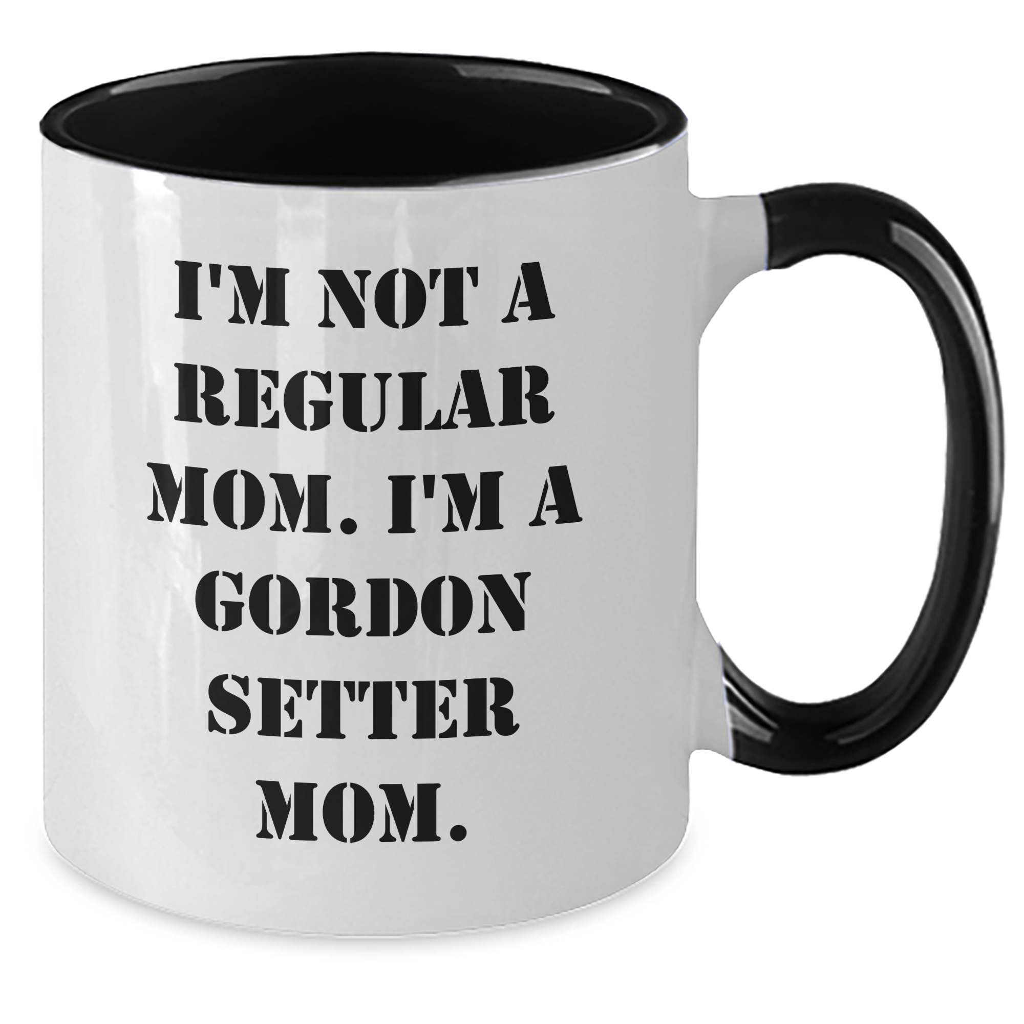 Funny Gordon Setter Dog Mom Gifts Two Tone Coffee Mug for Him - 'I'm Not A Regular Mom. I'm A Gordon Setter Mom.' from Mom to Dad on Father's Day - Additional