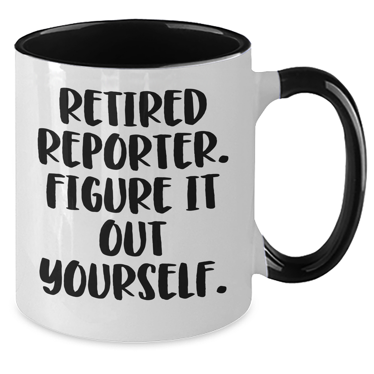 Funny Reporter Gifts from Men to Men - Retired Reporter Figure It Out Yourself Two Tone Coffee Mug, Father's Day Unique Gifts - Additional