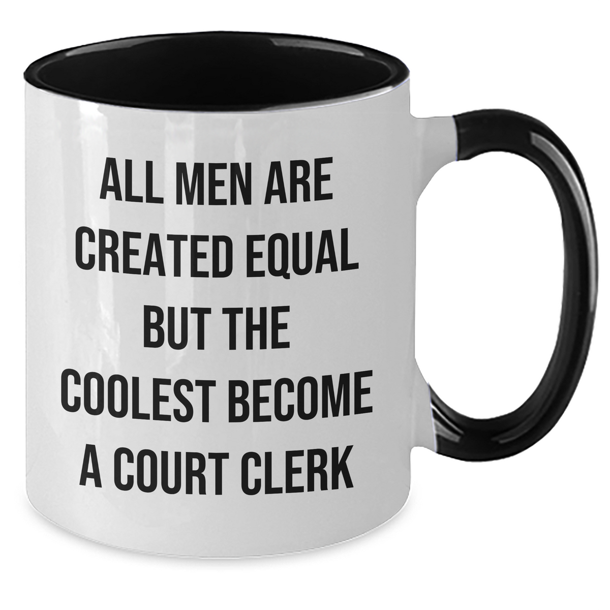 Funny Court Clerk Gifts from Men - Court Clerk Two Tone Coffee Mug for Mother's Day - 'All Men Are Created Equal But The Coolest Become A Court Clerk' - Additional