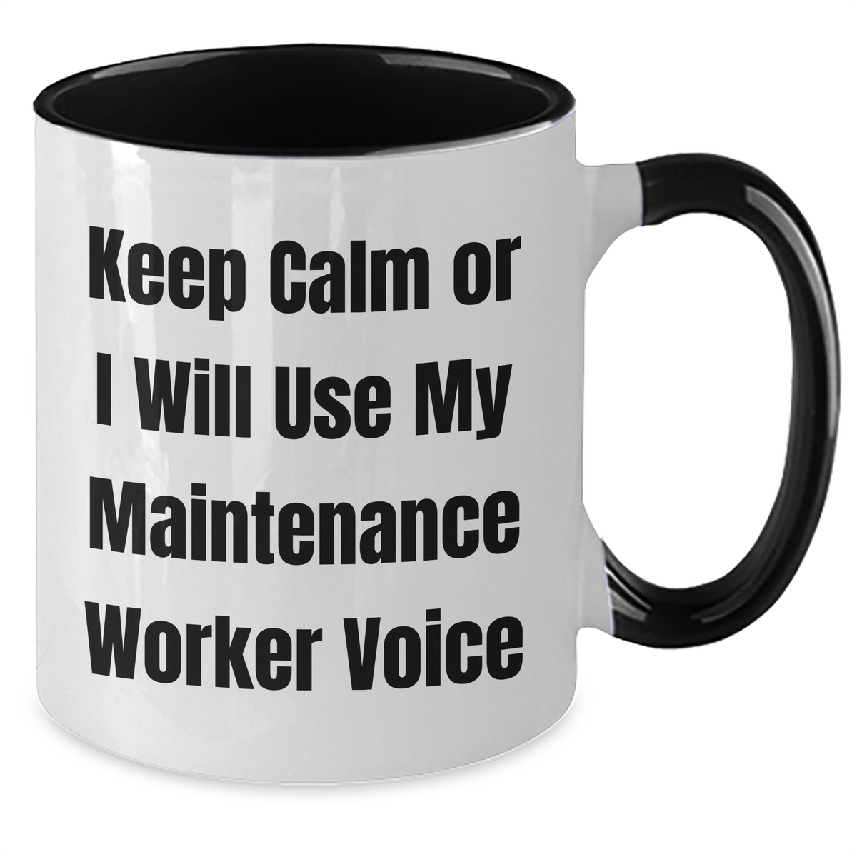 Maintenance Worker Humor Gifts from Men to Men, Two Tone Coffee Mug, Keep Calm Or I Will Use My Maintenance Worker Voice, Funny Mother's Day Unique Gifts - Additional