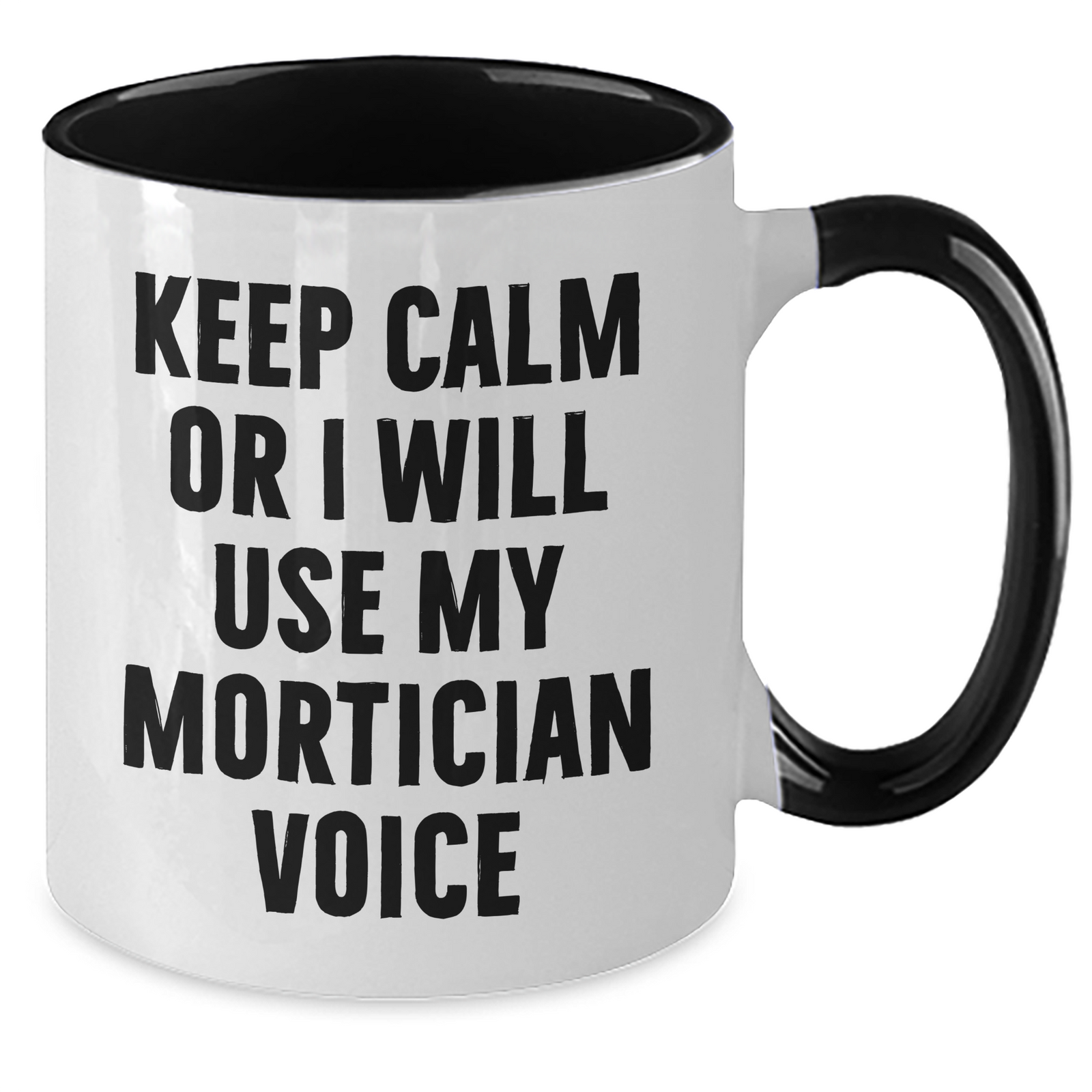 Mortician Humor Funny Quote Gifts from Family Friends for Mortician Two Tone Coffee Mug, Keep Calm Or I Will Use My Mortician Voice, Mother's Day Unique Gifts - Additional