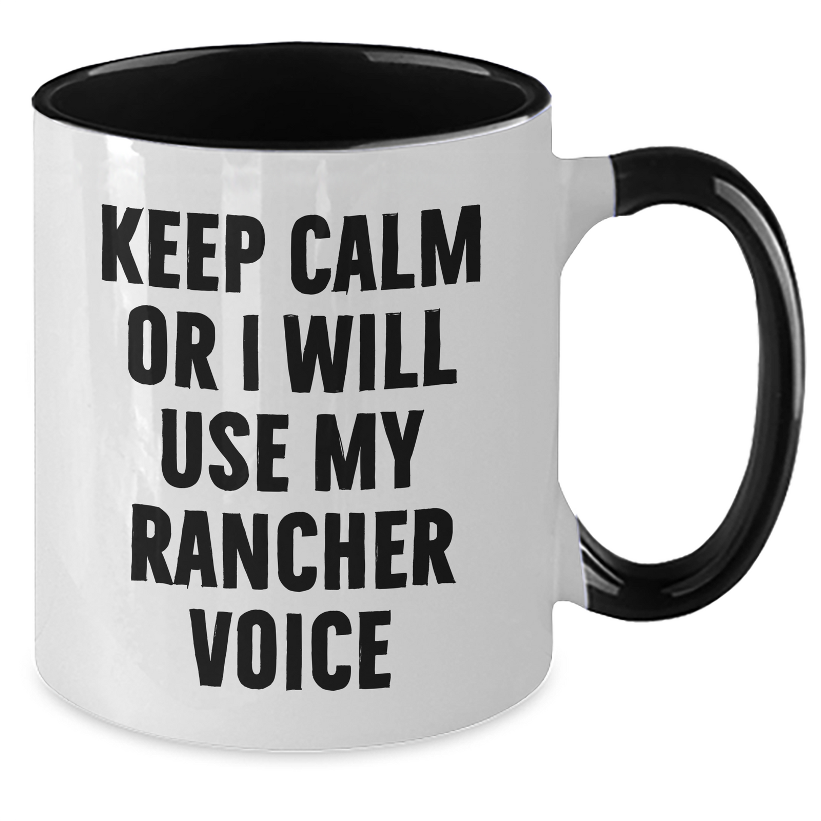 Rancher Funny Mugs, Keep Calm Or I Will Use My Rancher Voice, Gifts from Men to Rancher Friends on Mother's Day, Unique Two Tone Coffee Mugs - Additional
