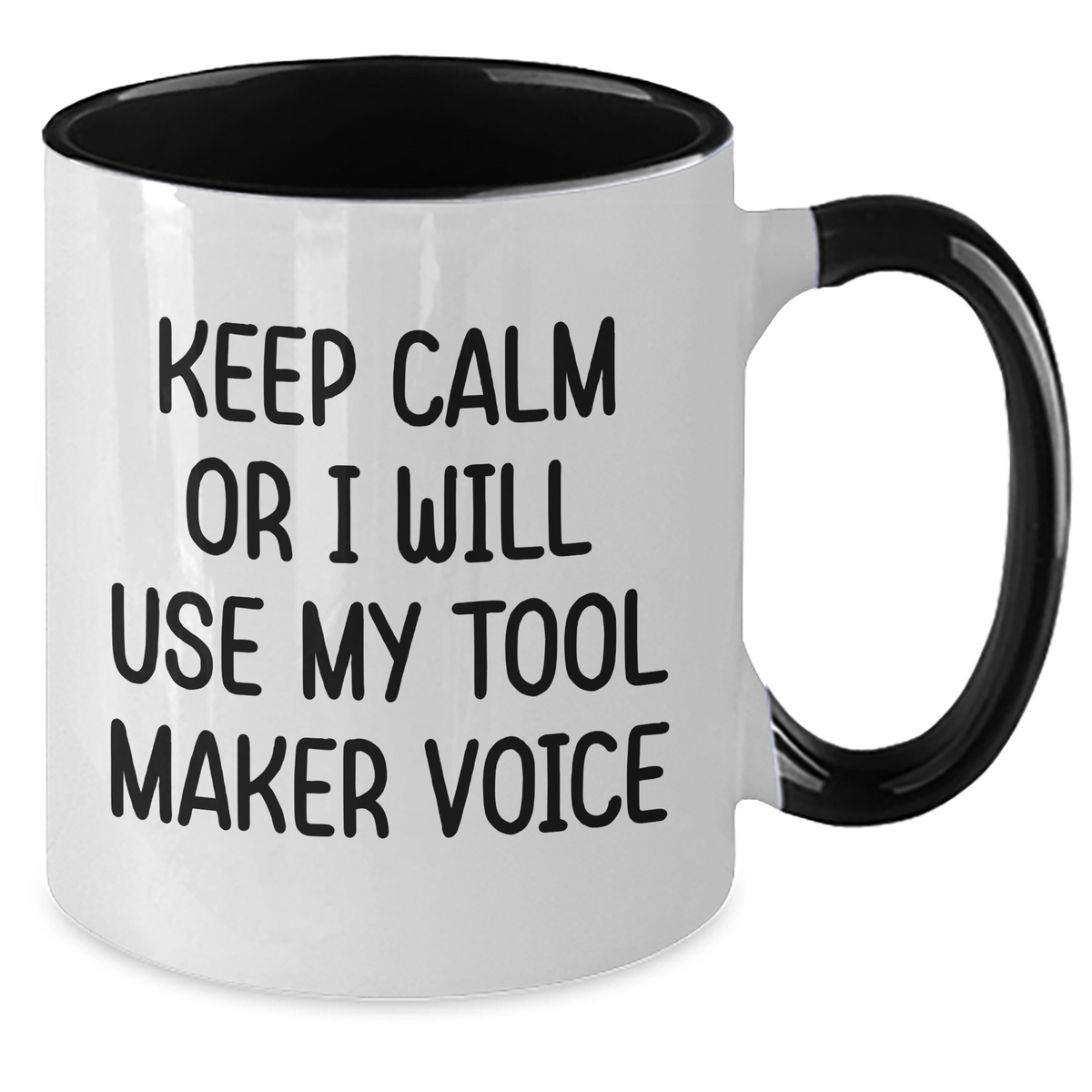 Tool Maker Humor Gifts from Friends for Mother's Day, Keep Calm Or I Will Use My Two Tone Coffee Mug Voice, Funny Inspiration, 11oz Ceramic Mug, Microwave and Dishwasher Safe, Four Color Combinations - Additional