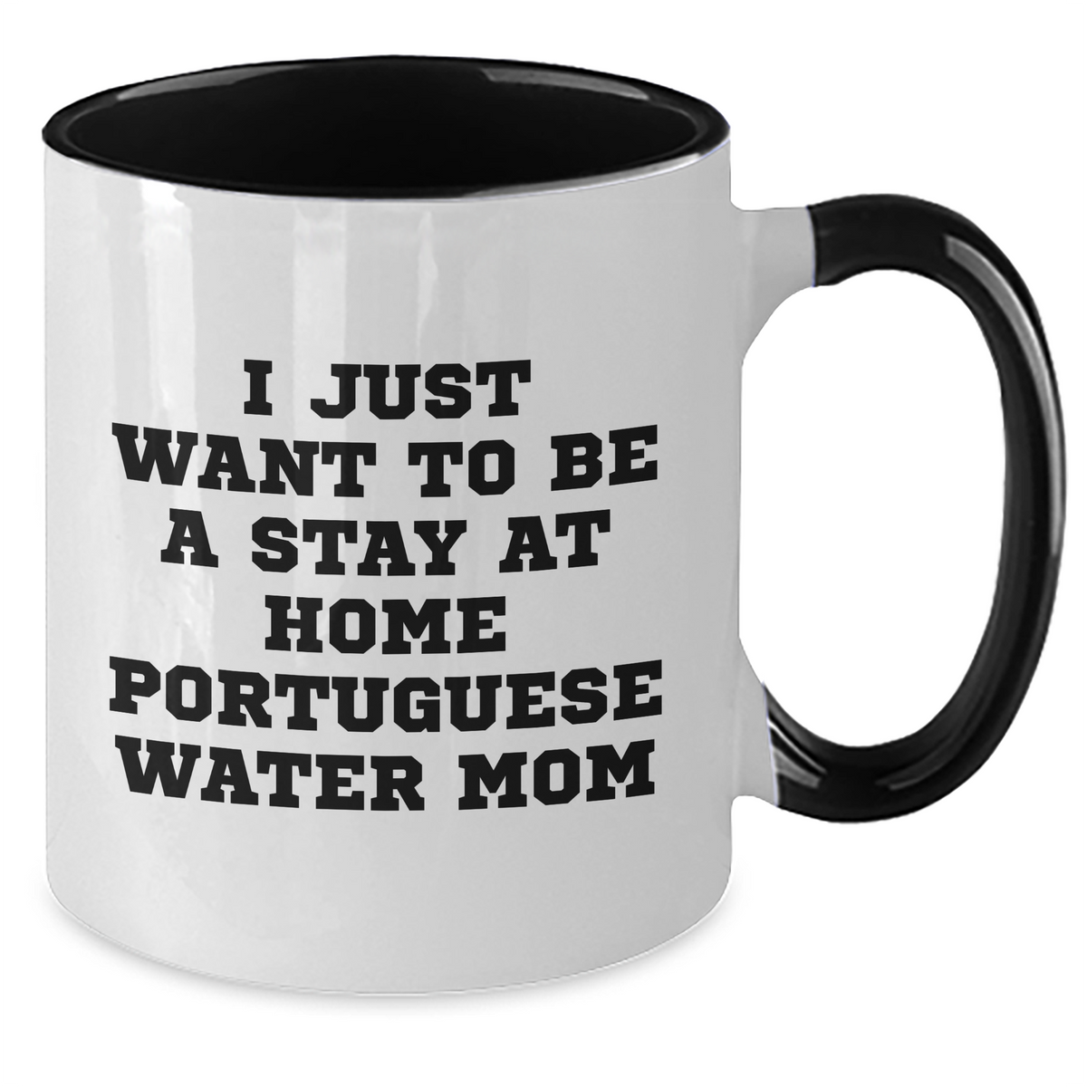 Funny Portuguese Water Dog Mom Gifts for Dad - I Just Want To Be A Stay At Home Portuguese Water Mom Two Tone Coffee Mug, Gifts from Mom to Dad, Father's Day Unique Gifts - Additional
