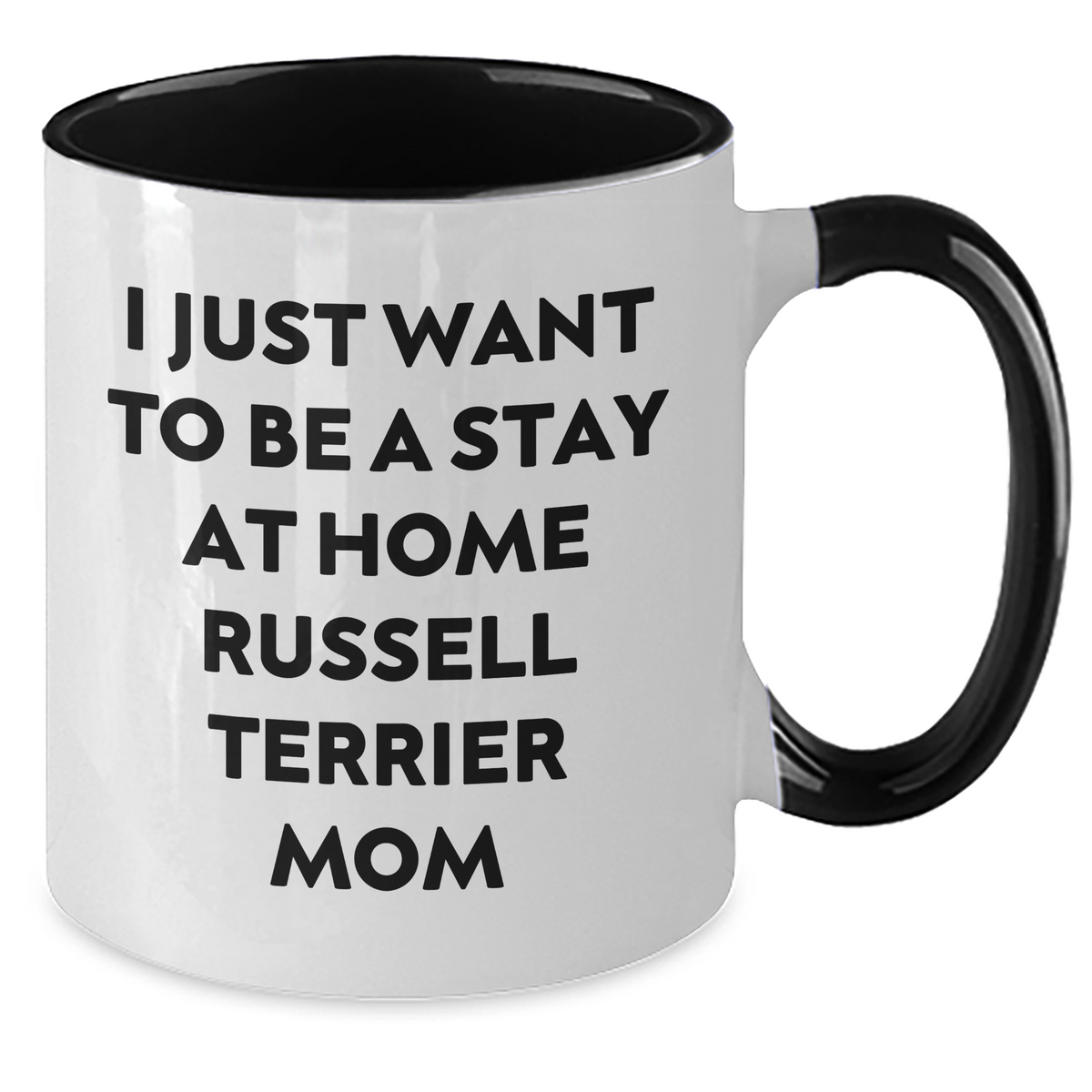Funny Russell Terrier Dog Gifts from Mom, I Just Want To Be A Stay At Home Russell Terrier Mom, Two Tone Coffee Mug for Russell Terrier Dog Lovers, Ideal Gift for Father's Day - Gifts from Mom to Dad - Additional