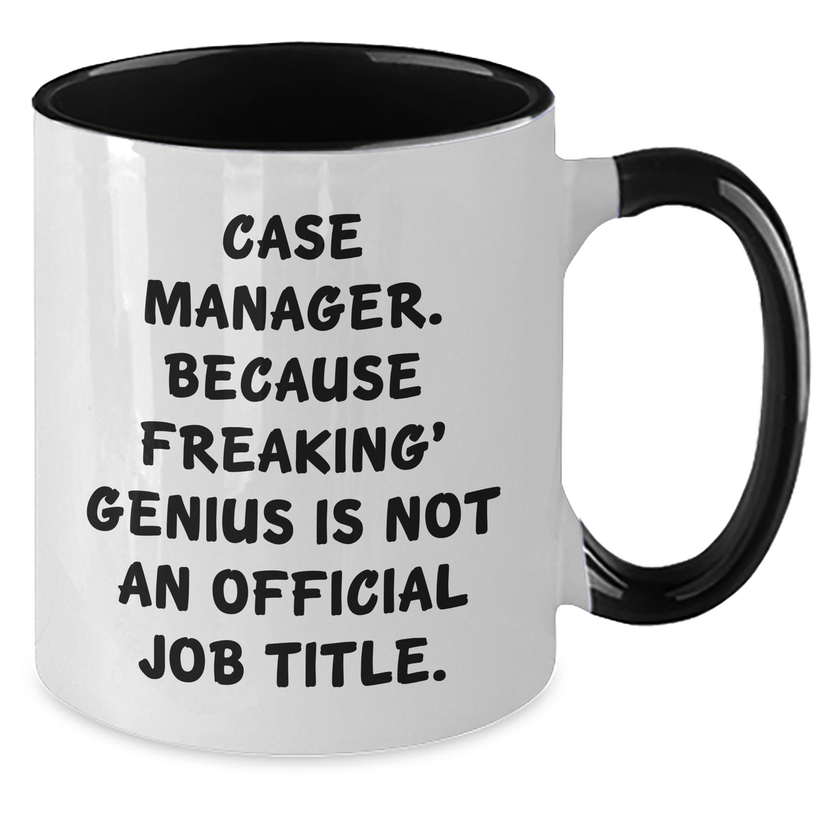 Case Manager Humor Gifts from Friends, Funny Two Tone Coffee Mugs for Mother's Day, 'Case Manager. Because Freaking' genius Is Not An Official Job Title.' - Additional