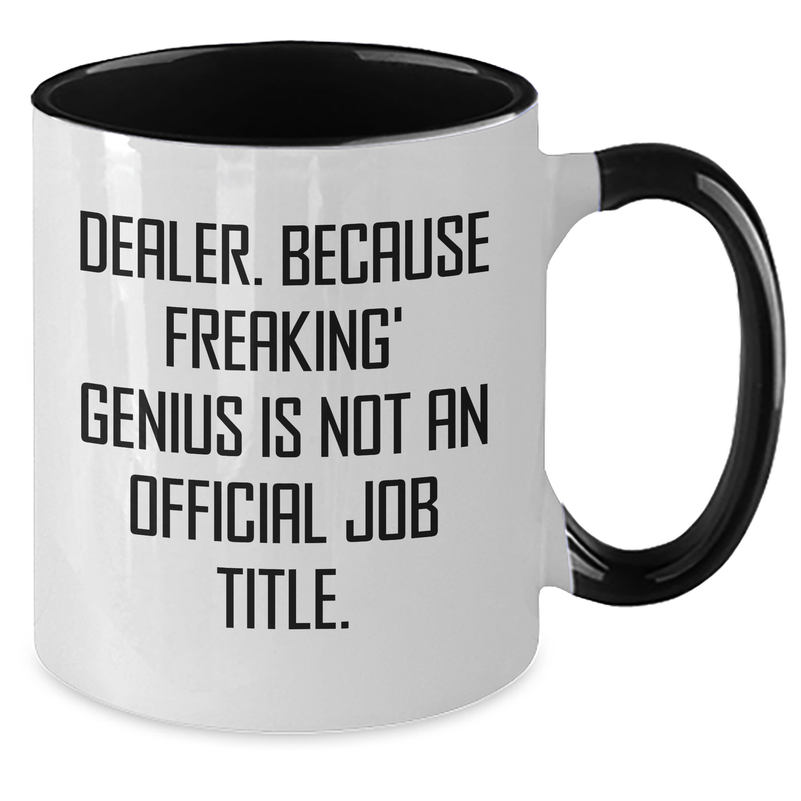 Funny Dealer Gifts, Quote Mug for Mom - 'Dealer. Because Freaking' genius Is Not An Official Job Title' - Two Tone Coffee Mug for Mother's Day - Additional