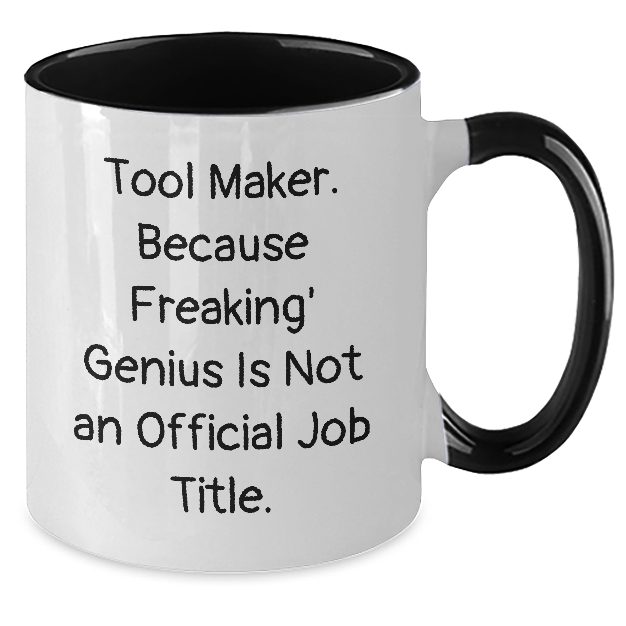 Funny Tool Maker Gifts from Friends, Coworkers, or Family - Tool Maker Two Tone Coffee Mug, 'Tool Maker. Because Freaking' genius Is Not An Official Job Title.' - Additional