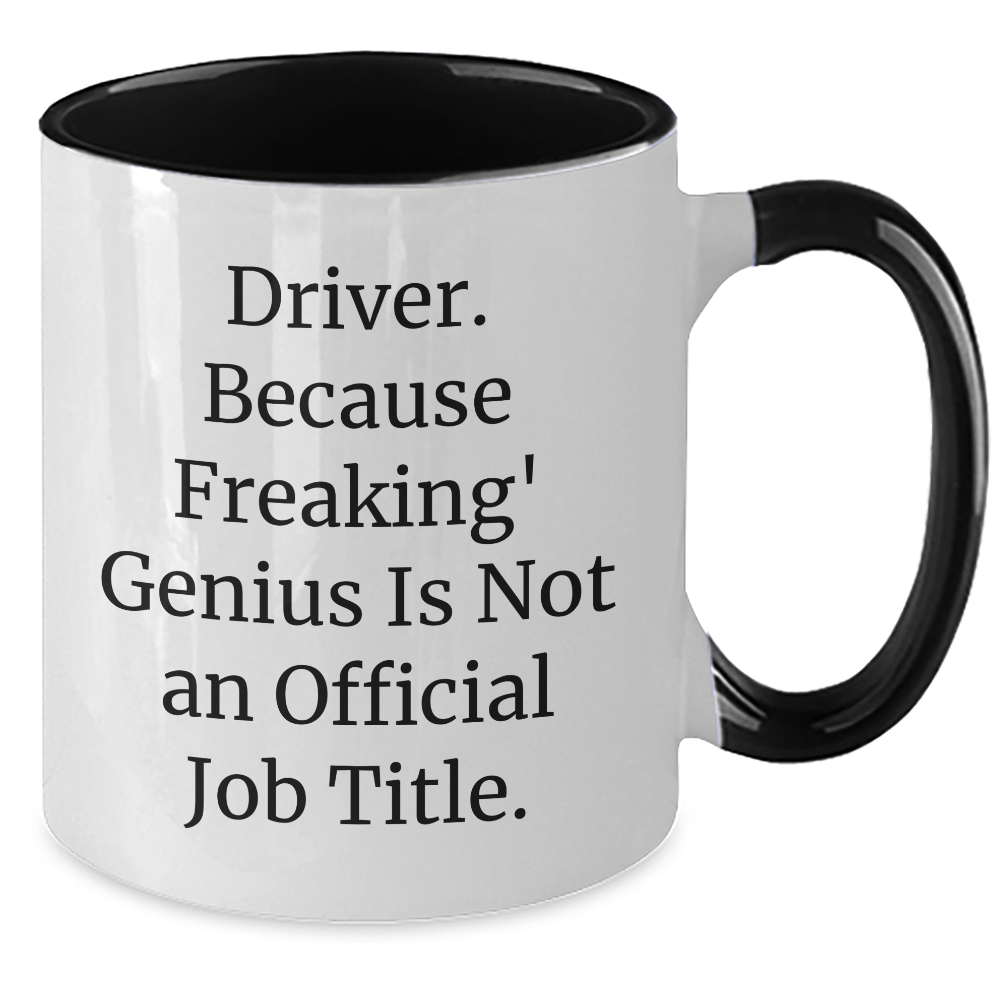 Funny Driver Gifts from Men, Unique Two Tone Coffee Mugs for Mother's Day, 'Driver. Because Freaking' genius Is Not An Official Job Title.' - Additional