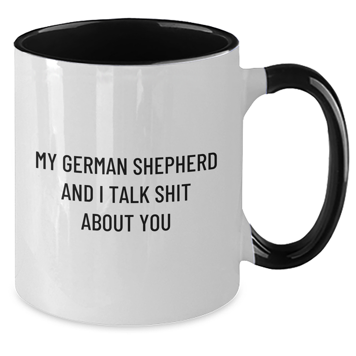 Funny German Shepherd Dog Lovers Gifts from Family for Mom on Mother's Day - Two Tone Coffee Mug with Quote 'My German Shepherd And I Talk Shit About You' - Additional