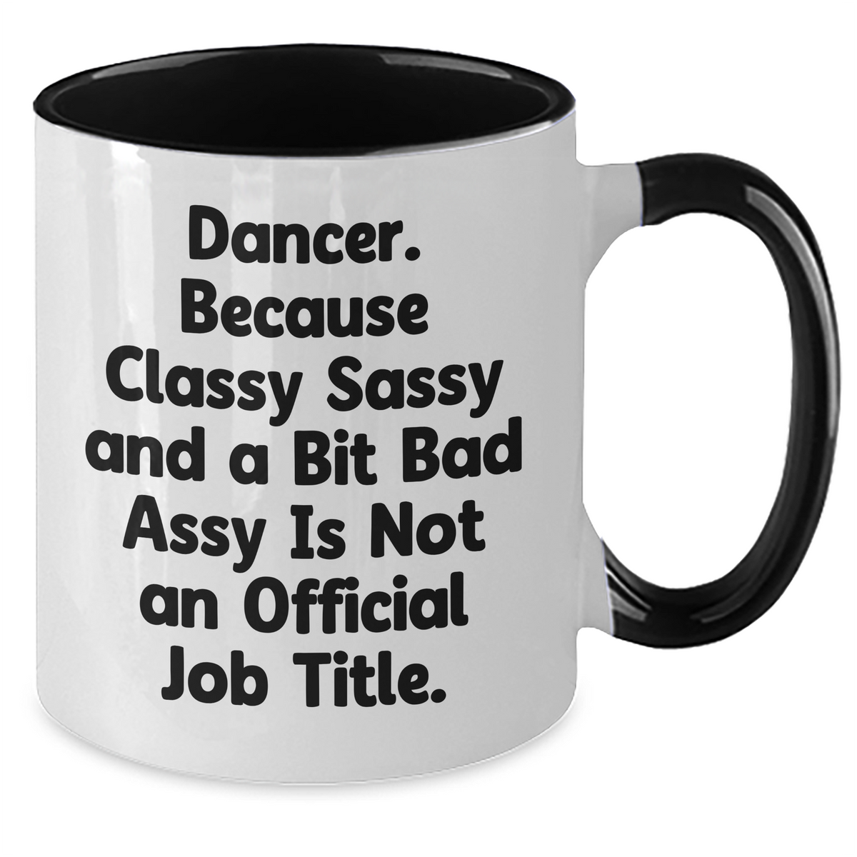 Funny Dancer Gifts from Men to Women - 'Dancer. Because Classy Sassy And A Bit Fearlessy Is Not An Official Job Title.' Two Tone Coffee Mug for Mother's Day - Additional