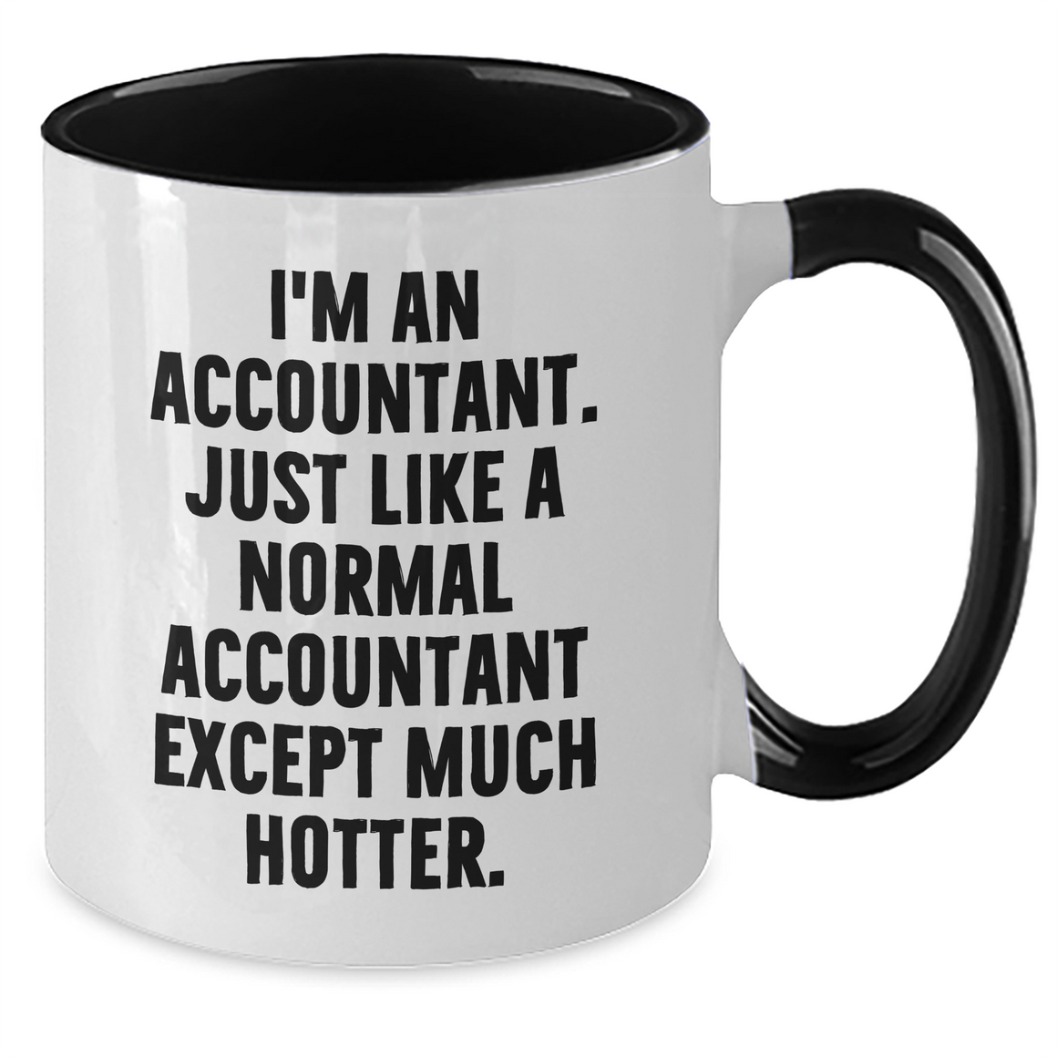 Funny Accountant Gifts from Mom, Unique Two Tone Coffee Mugs for Her - I'm An Accountant. Just Like A Normal Accountant Except Much Hotter. - Gifts for Accountant on Mother's Day - Additional