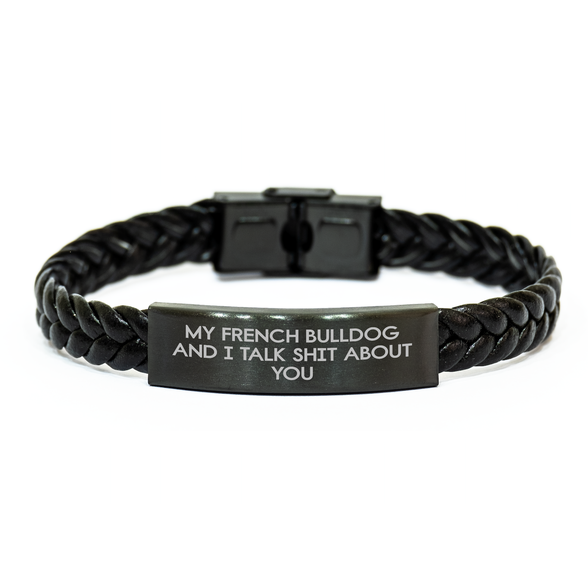 French Bulldog Funny Quote Interlaced Leather Bracelet Gifts from Friends to Family for Mother&#39;s Day - &#39;My French Bulldog And I Talk Shit About You&#39; - Image 1