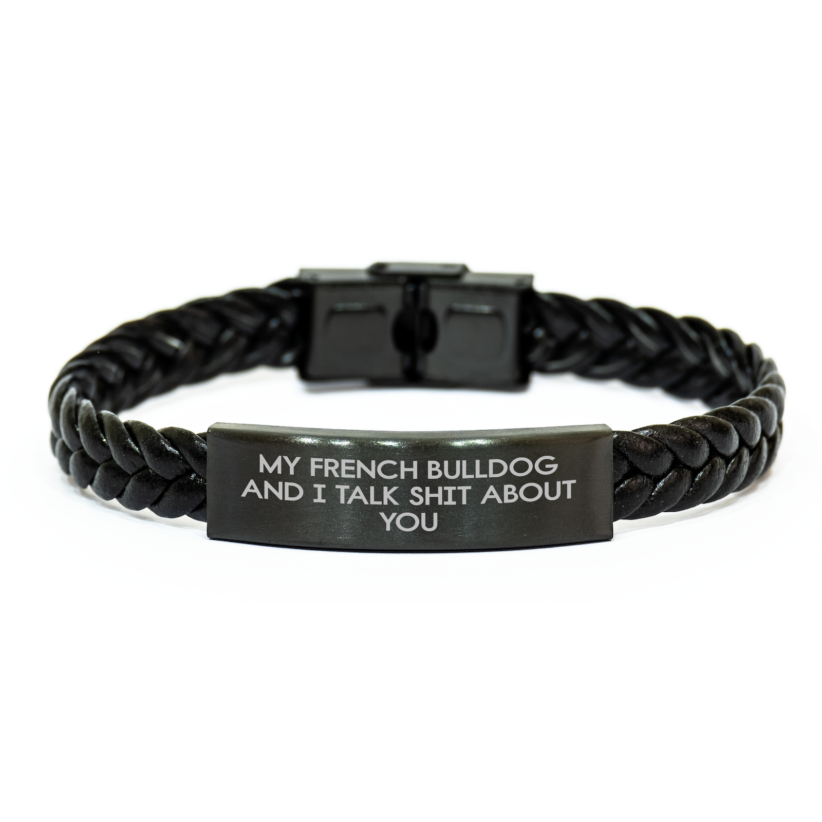 French Bulldog Funny Quote Interlaced Leather Bracelet Gifts from Friends to Family for Mother's Day - 'My French Bulldog And I Talk Shit About You' - Image 1