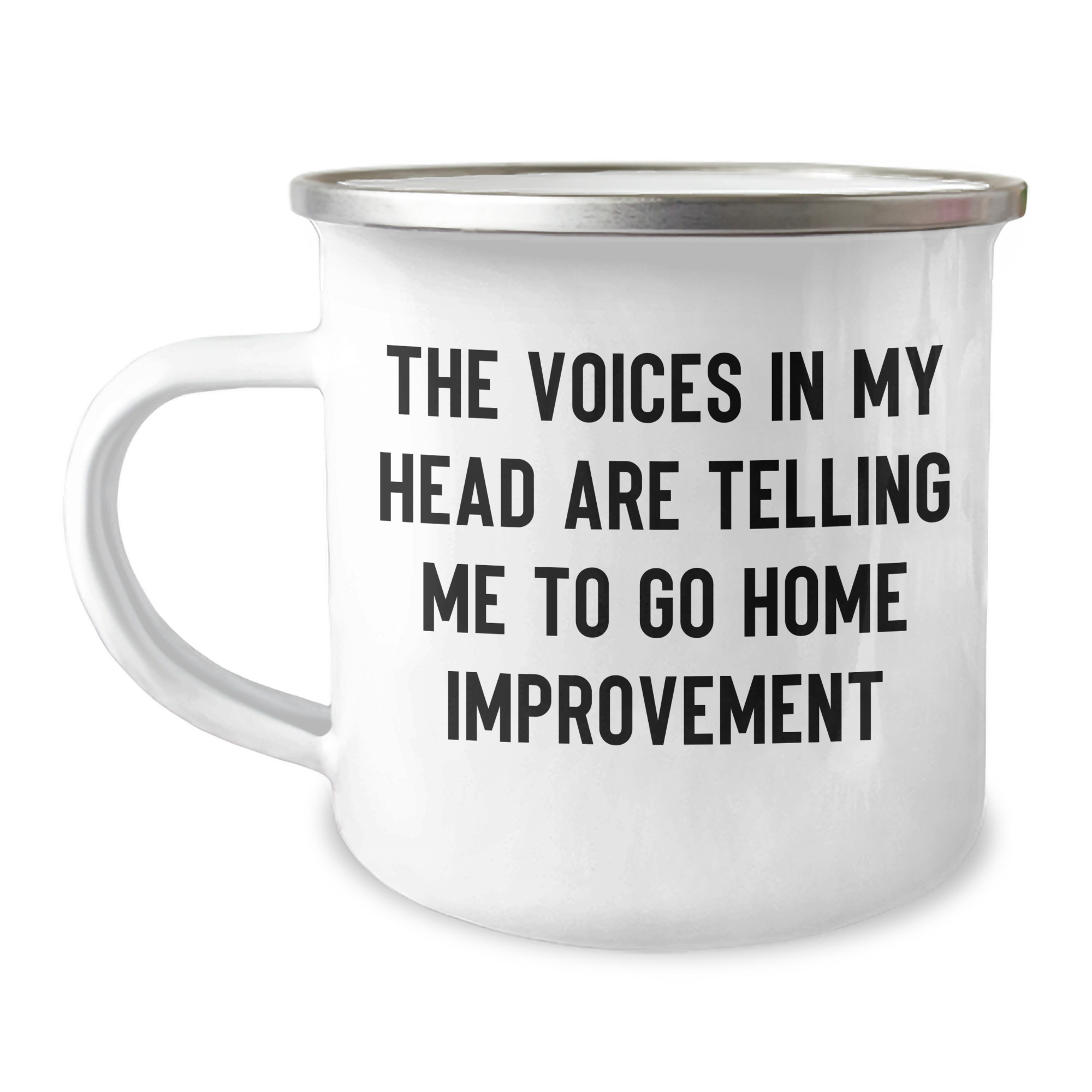 Funny Home Improvement Camping Mug Gifts from Men for Father's Day - 'The Voices In My Head Are Telling Me To Go Home Improvement' Quote, 12 oz Stainless Steel with Enamel Finish - Image 1