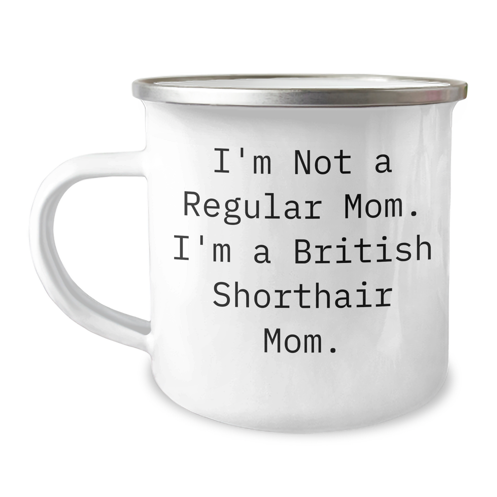 Funny British Shorthair Cat Mom Gifts for Men - 'I'm Not A Regular Mom. I'm A British Shorthair Mom.' Camping Mug for Father's Day - Image 1