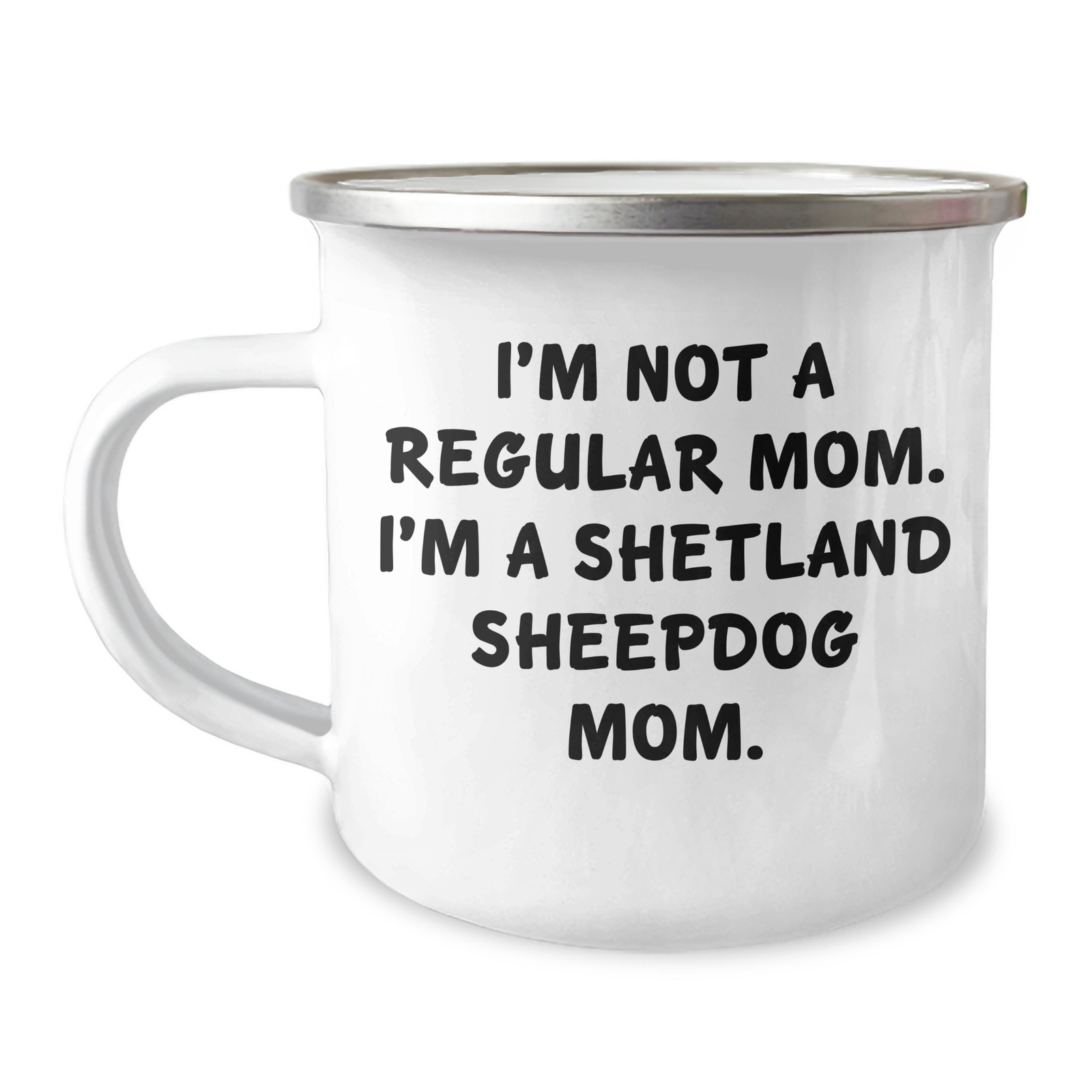 Funny Shetland Sheepdog Mom Gifts for Men Camping Mug, I'm Not A Regular Mom. I'm A Shetland Sheepdog Mom. - Gifts from Family for Father's Day - Image 1
