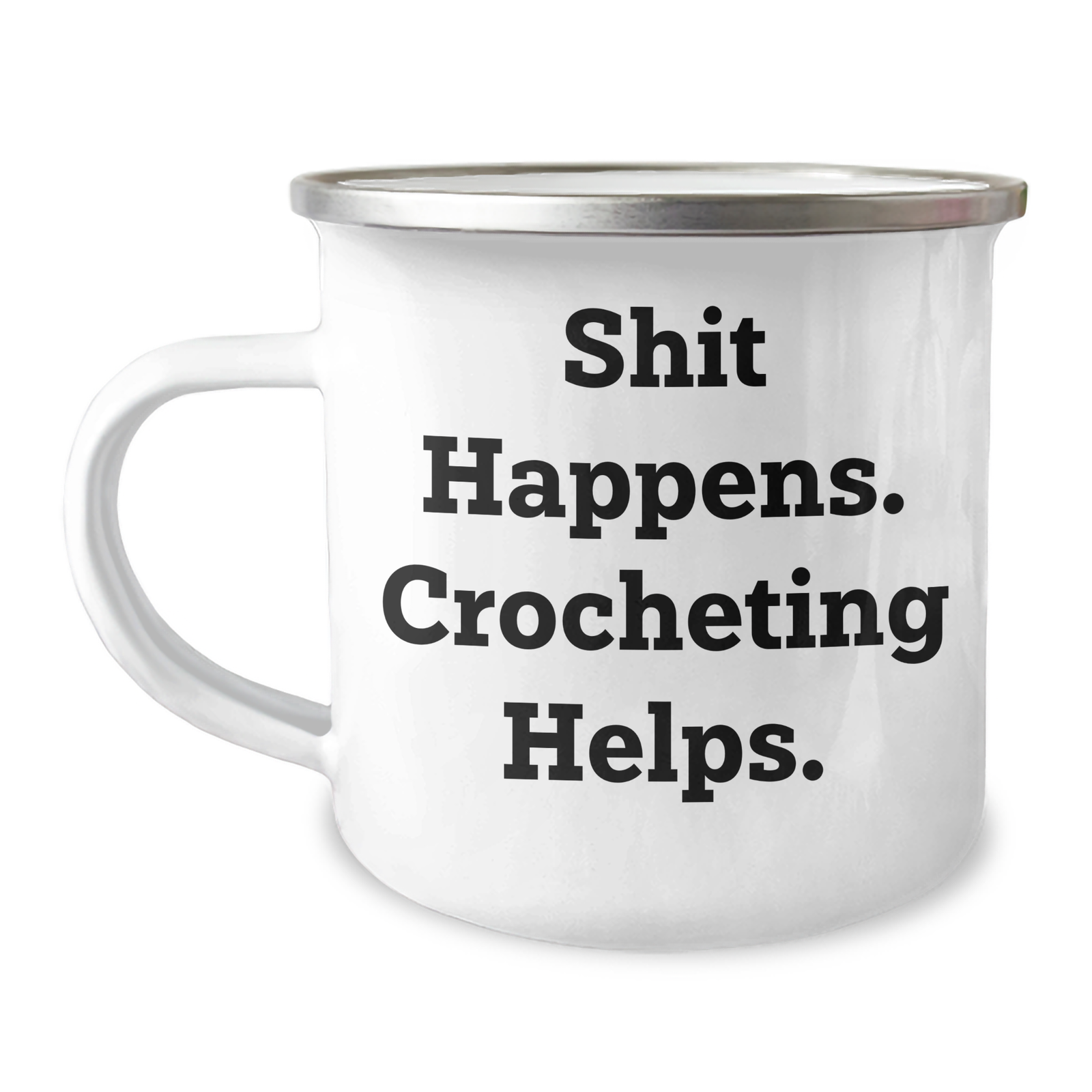 Funny Crocheting Gifts for Men - 'Shit Happens. Crocheting Helps.' Camping Mug, 12 oz Stainless Steel Enamel Finish, Gifts from Family to Crocheting Friends on Father's Day - Image 1