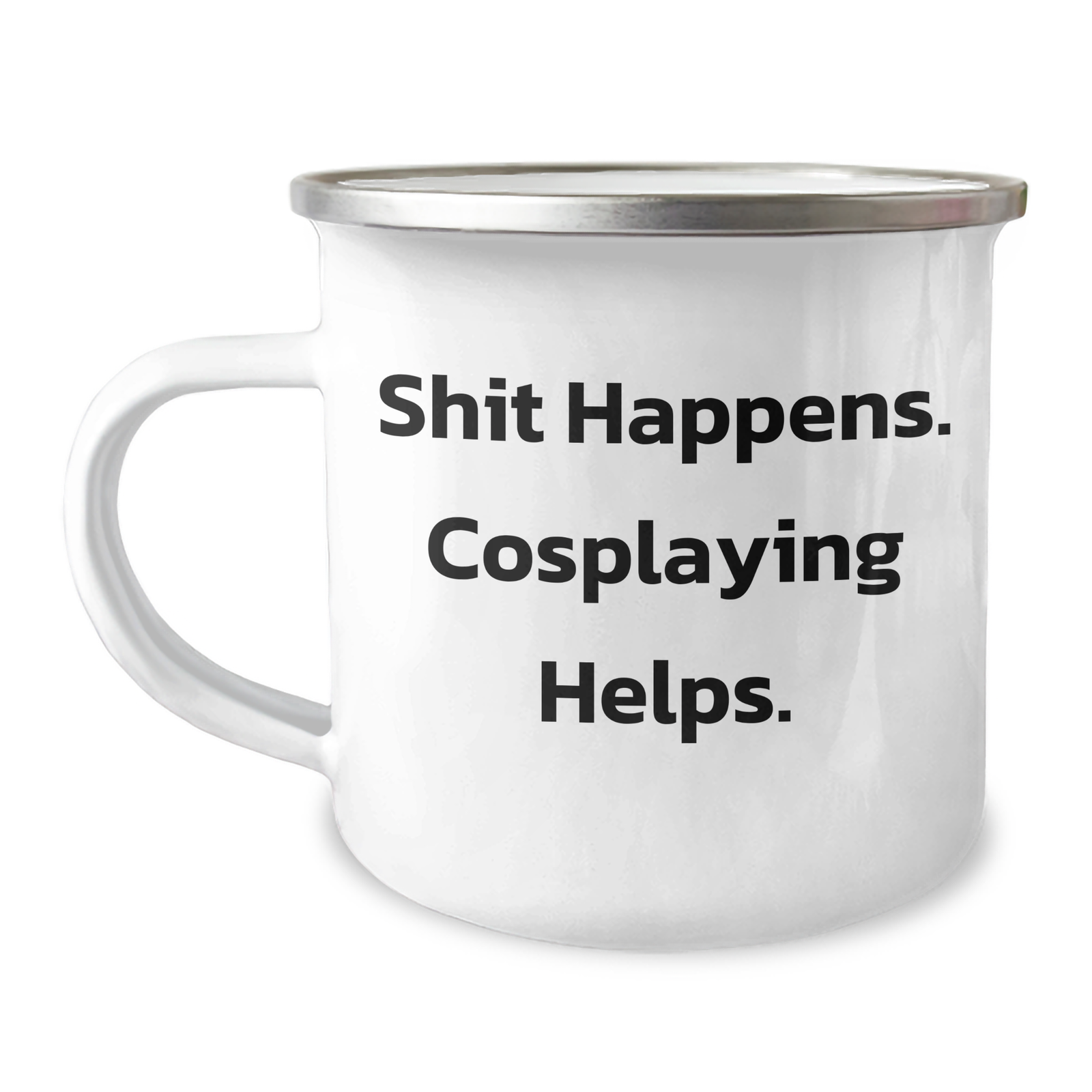 Funny Cosplaying Gifts from Men for Dad's Special Day, Shit Happens. Cosplaying Helps. 12 oz Stainless Steel Camping Mug - Image 1
