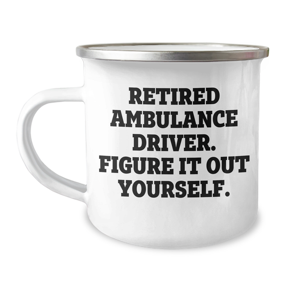 Ambulance Driver Gifts - Retired Ambulance Driver Figure It Out Yourself Camping Mug for Men, Funny Father's Day Unique Gift from Men to Ambulance Driver - Image 1