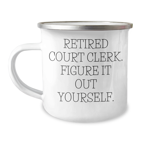 Court Clerk Humor Gifts from Friends for Him, Funny Camping Mug, Retired Court Clerk Figure It Out Yourself, Father's Day Unique Gifts - Image 1