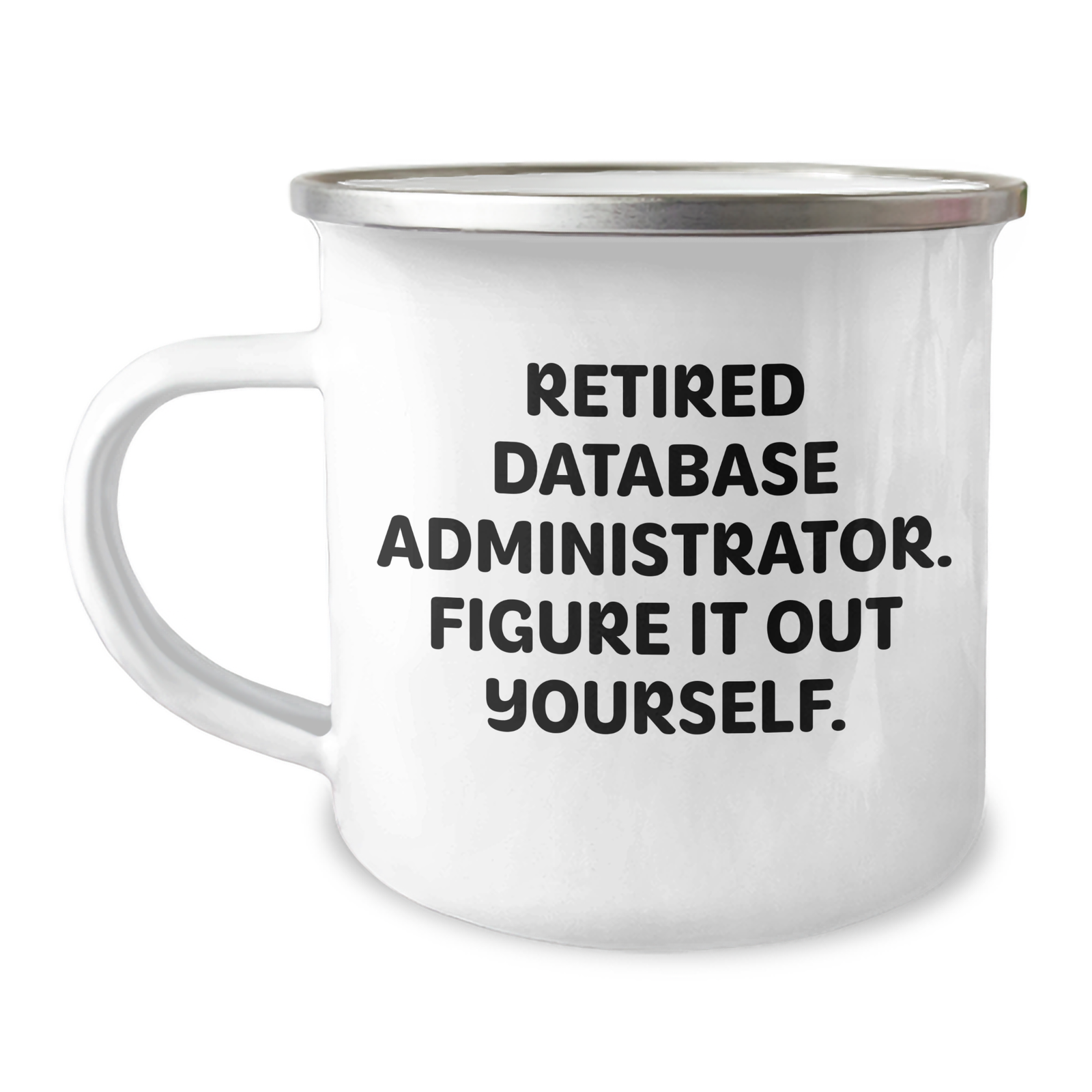 Funny Database Administrator Gifts from Friends, Father's Day Unique Gifts for Men with 'Figure It Out Yourself' Quote on Camping Mug - Image 1
