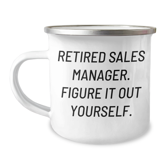 Funny Sales Manager Gifts from Friends, Unique Camping Mug for Father's Day, Retired Sales Manager Figure It Out Yourself, 12 oz Stainless Steel - Image 1