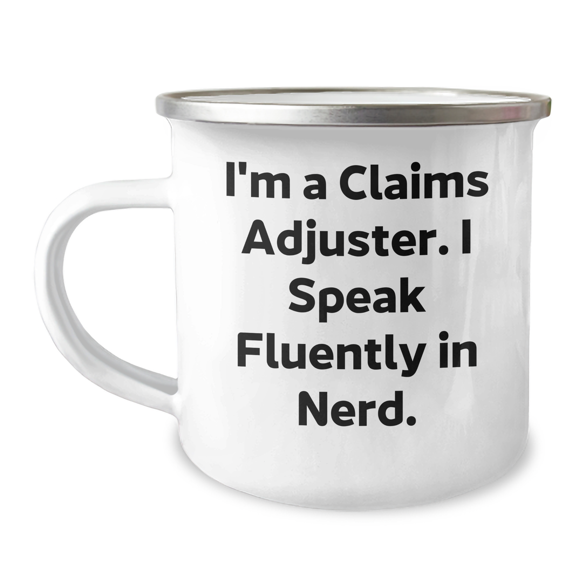 Claims Adjuster Funny Mug, I'm A Claims Adjuster. I Speak Fluently In genius., Gifts from Family for Father's Day, 12 oz Stainless Steel with Enamel Finish, Unique Camping Mug for Men - Image 1