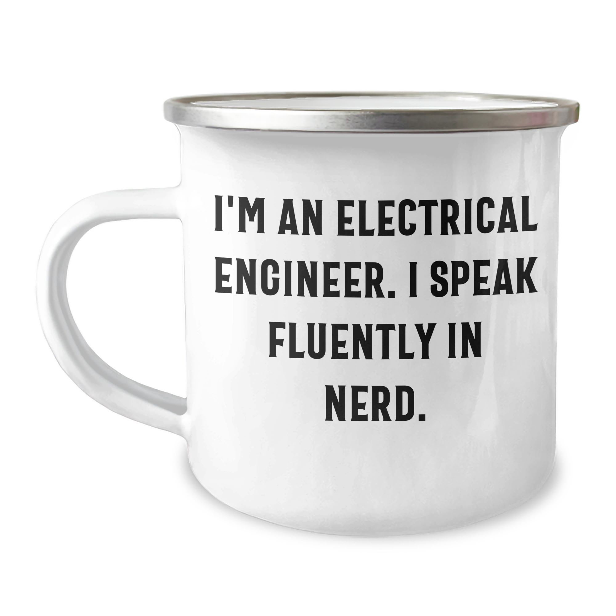 Electrical Engineer Gifts, I'm An Electrical Engineer. I Speak Fluently In genius., Father's Day Unique Gifts from Family to Electrical Engineer Men, 12 oz Camping Mug - Image 1