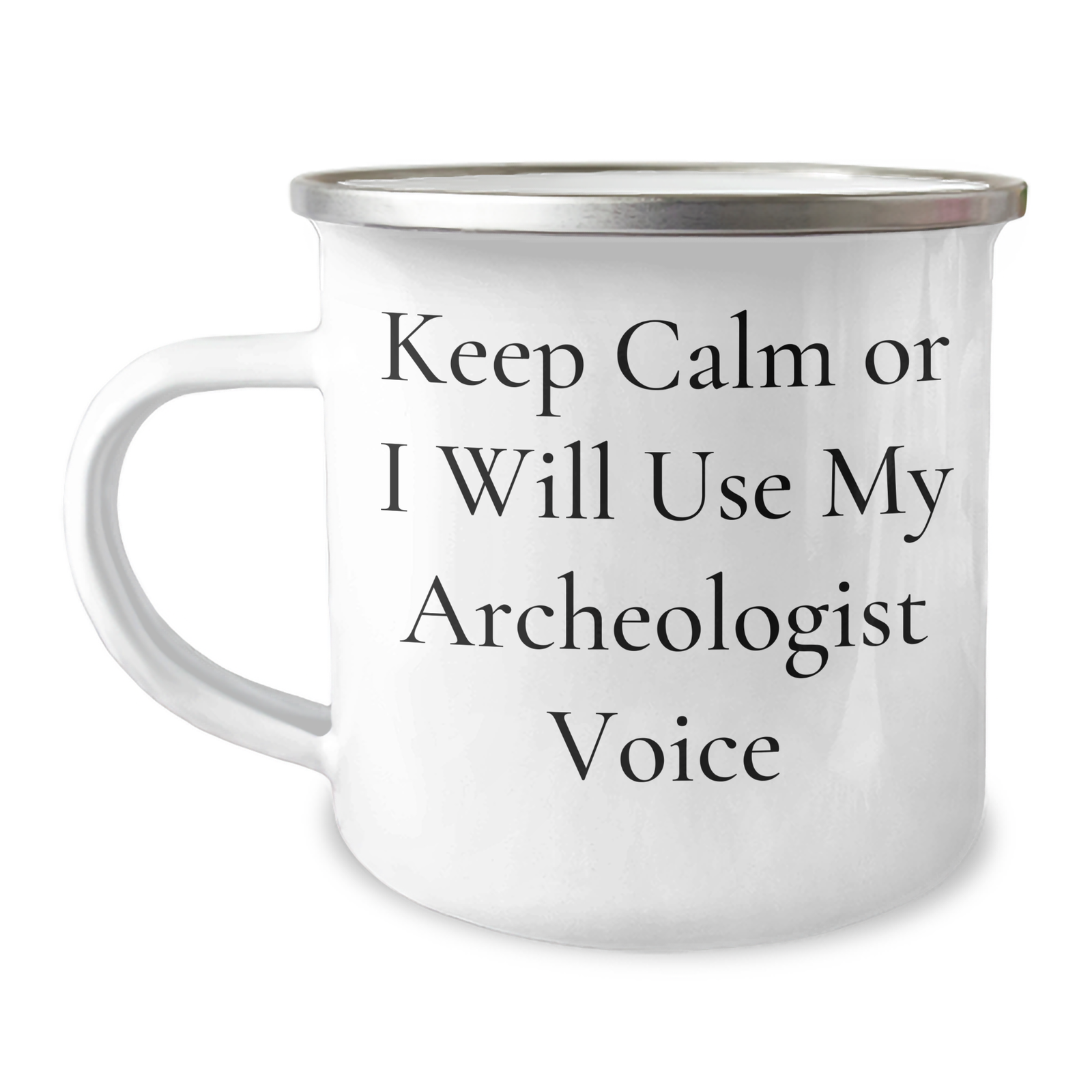 Funny Archeologist Gifts, Camping Mug for Archeologists, Mother's Day Unique Gifts from Friends, Keep Calm Archeologist Voice, 12 oz Stainless Steel Enamel Mug - Image 1