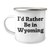 Wyoming Lovers' Funny Gift, 'I'd Rather Be In Wyoming' Camping Mug for Dad's Special Day, Unique Gifts from Men to Family - Image 1