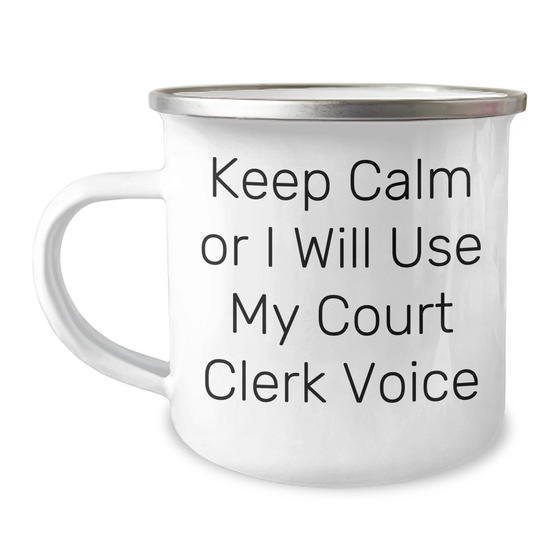 Court Clerk Funny Gifts for Her Mom's Day Camping Mug Keep Calm or I'll Use My Voice, Gifts from Friends, Gifts for Court Clerk - Image 1